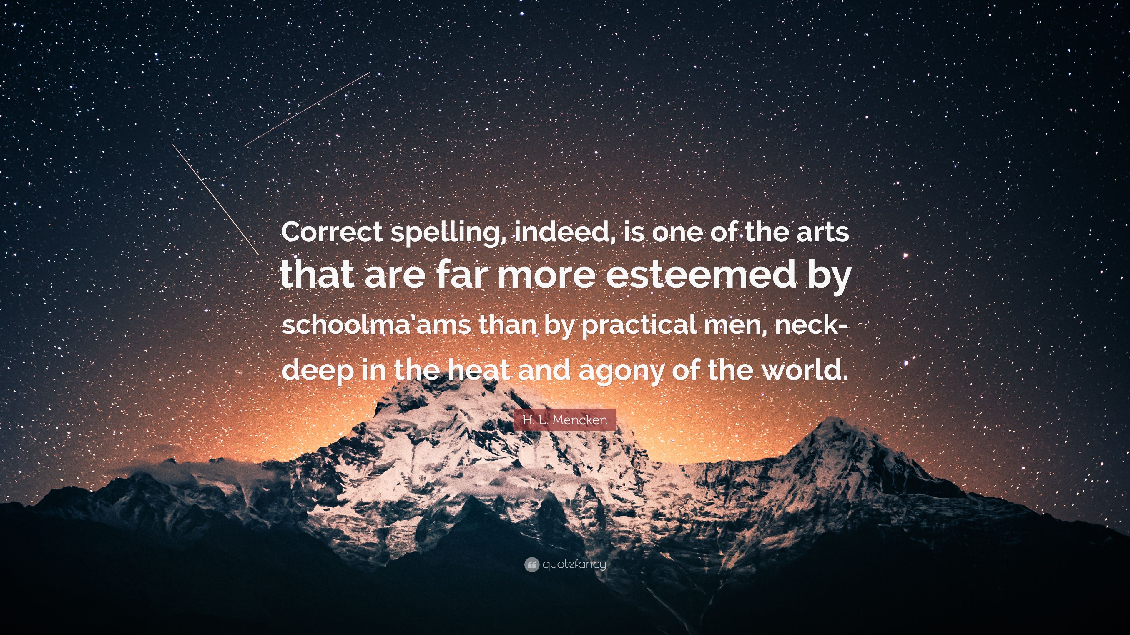 H. L. Mencken Quote: “Correct spelling, indeed, is one of the arts