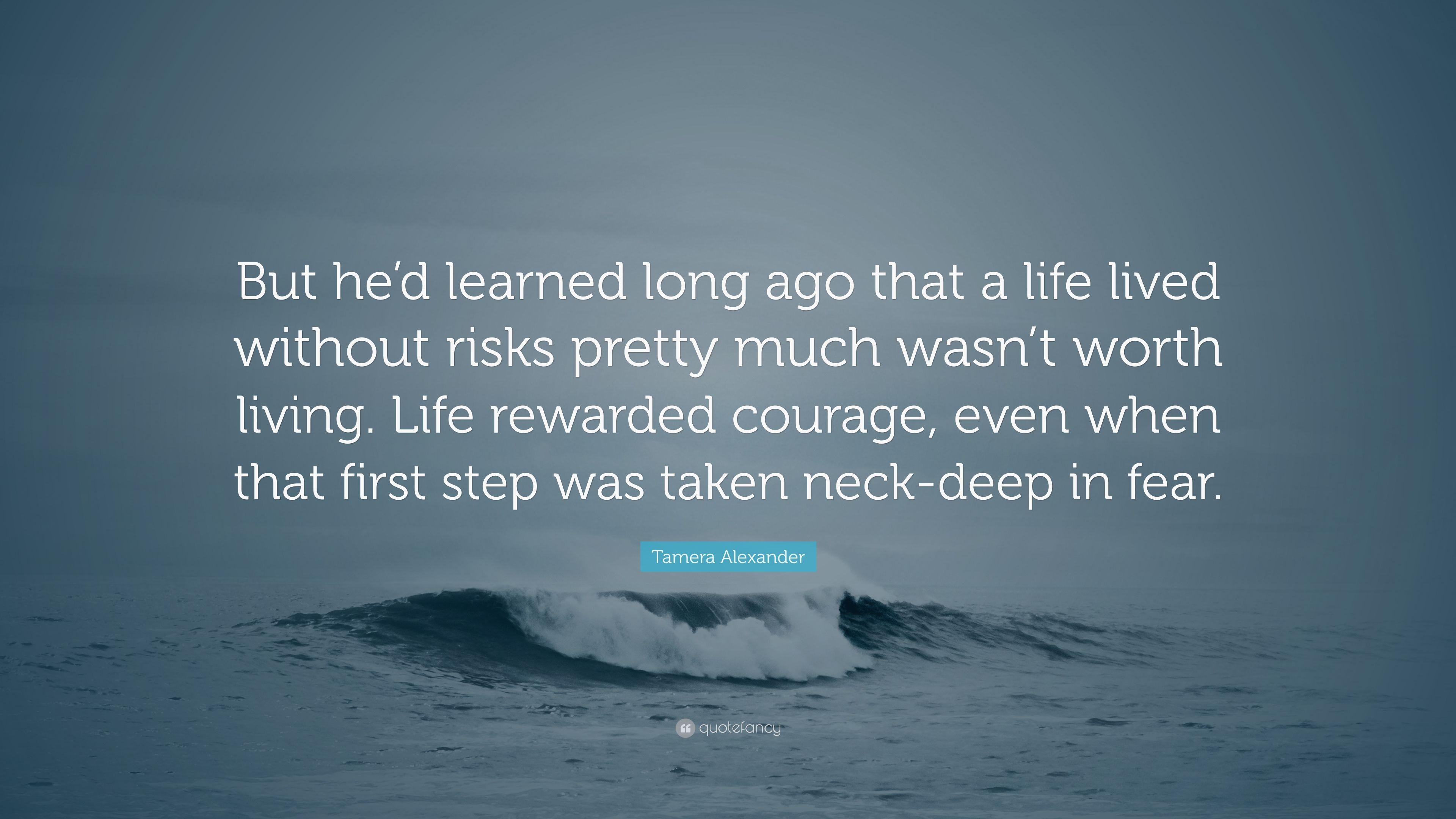 Tamera Alexander Quote: “But he'd learned long ago that a life lived