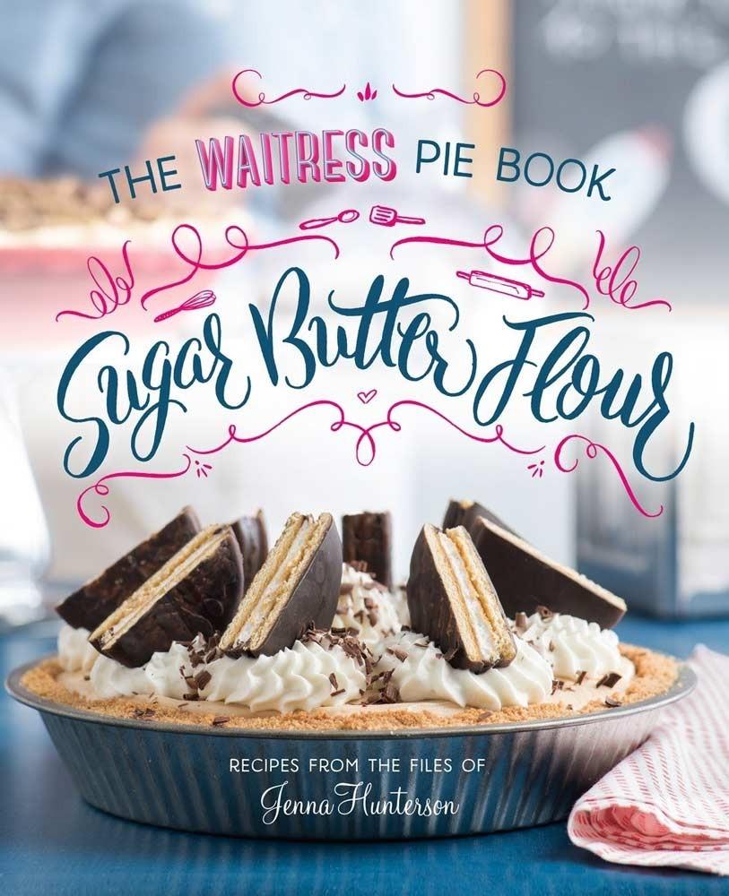 WAITRESS Pie Book, Butter, Flour