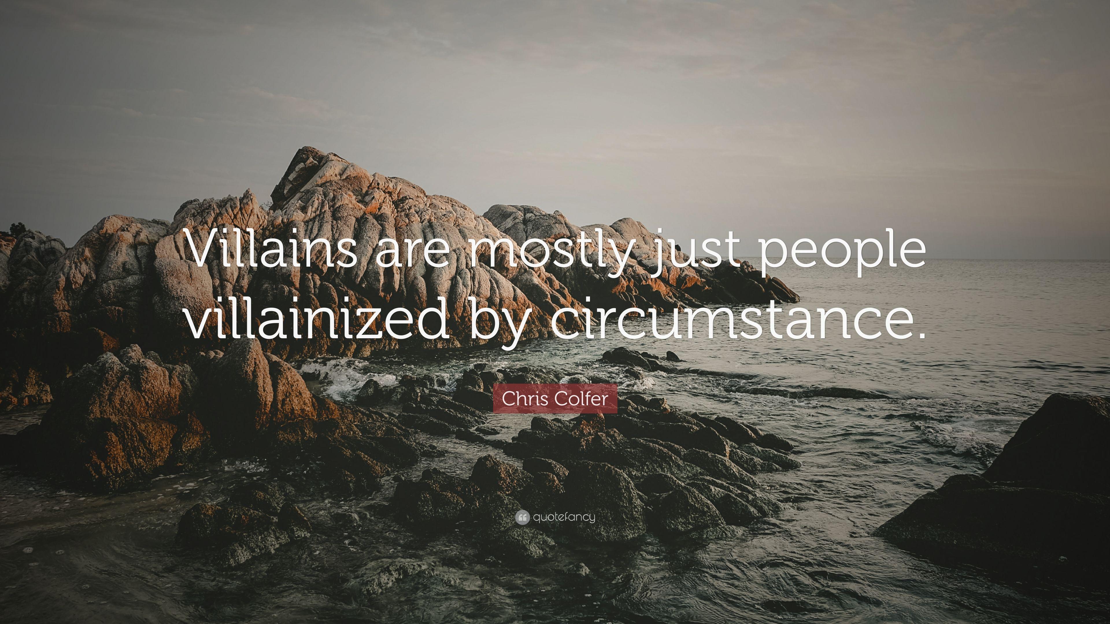 Chris Colfer Quote: “Villains are mostly just people villainized