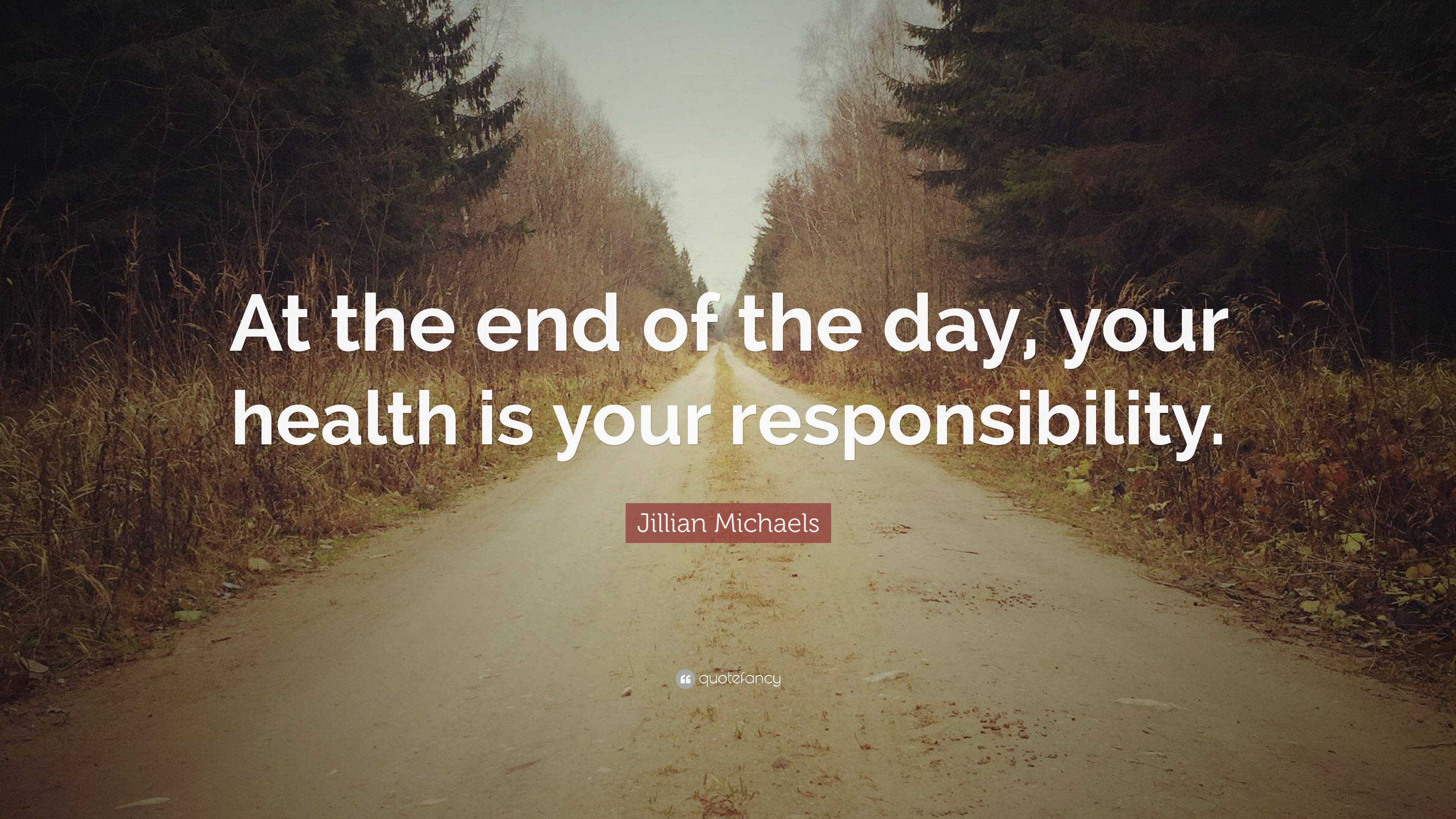 Jillian Michaels Quote: “At the end of the day, your health is your