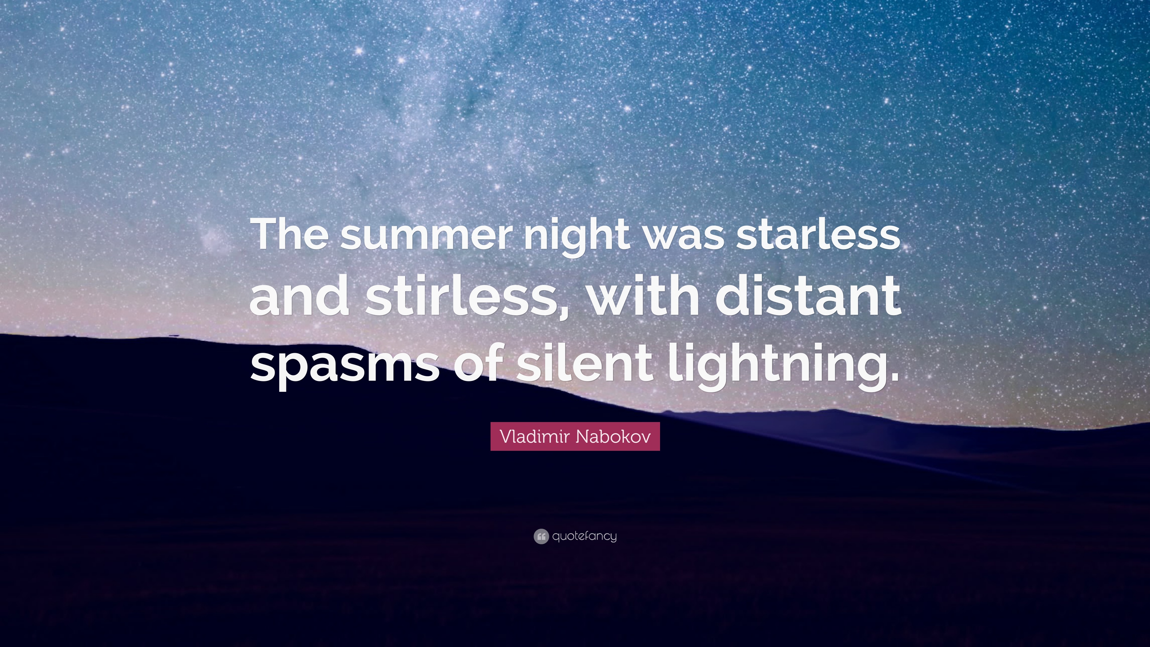 Vladimir Nabokov Quote: “The summer night was starless and stirless