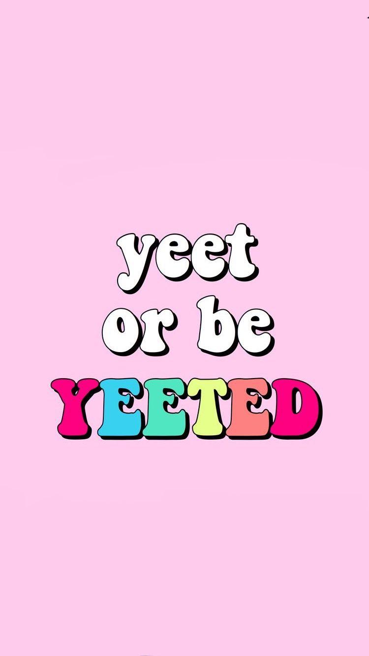 Yeet Or Be Yeeted x✨