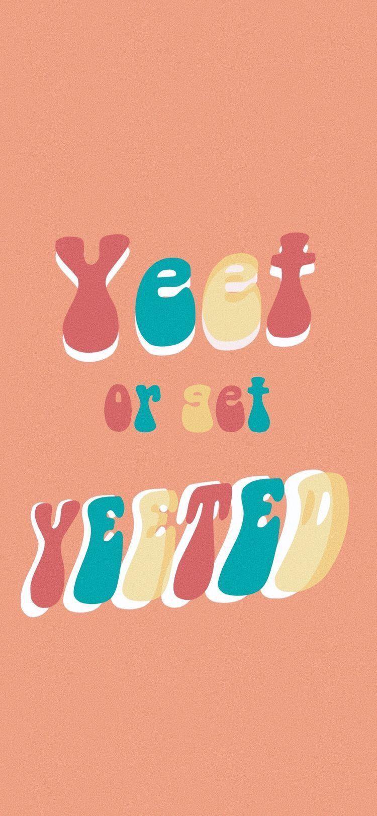 YEET ! YOINK!. Wallpaper. Wallpaper quotes, Cute quotes