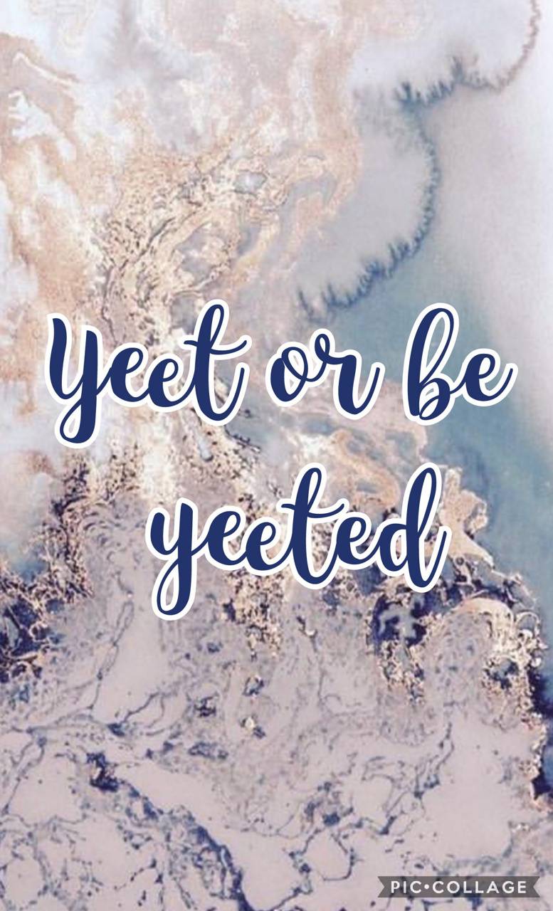Yet or be Yeeted Wallpaper