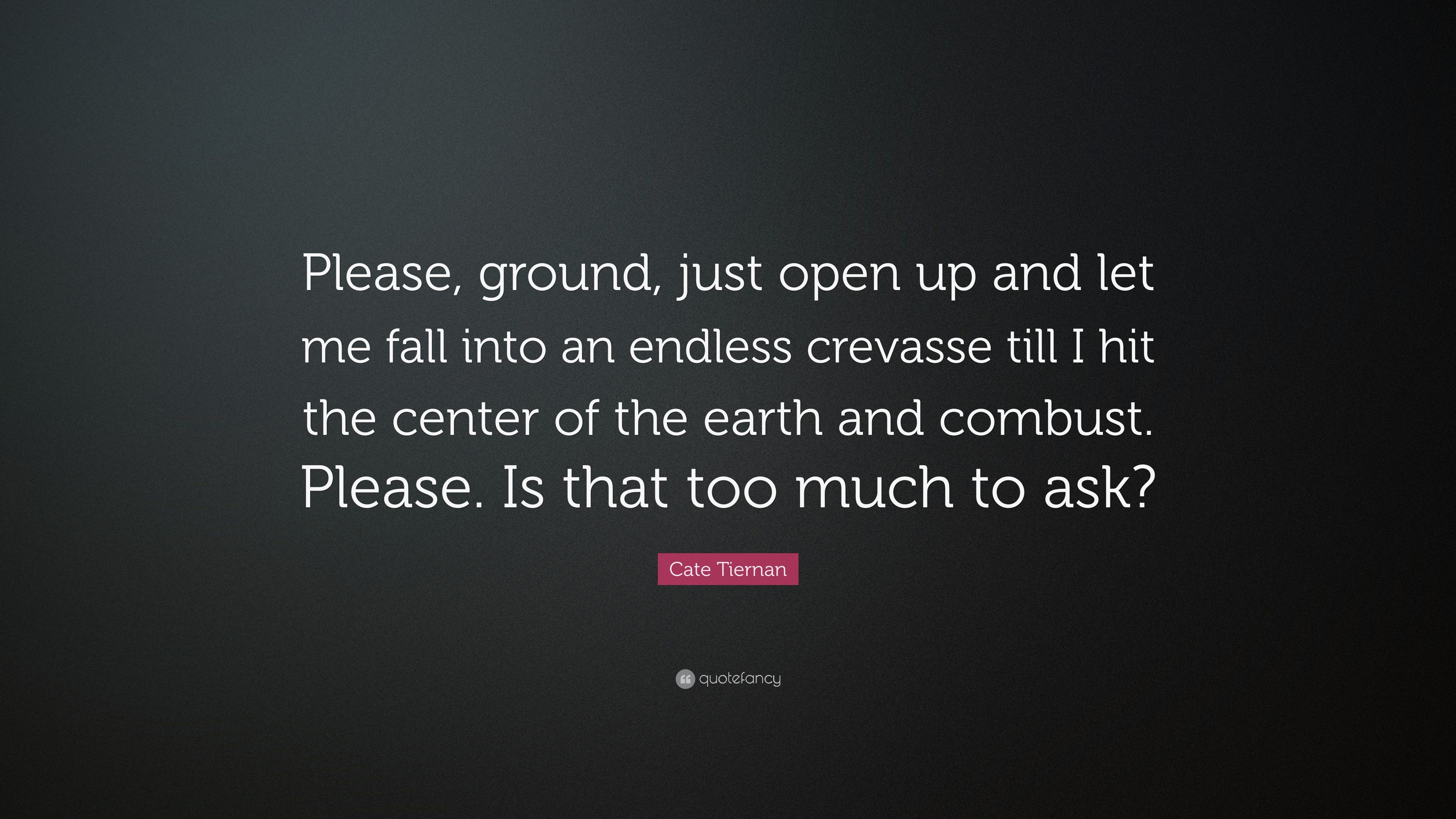 Cate Tiernan Quote: “Please, ground, just open up and let me fall