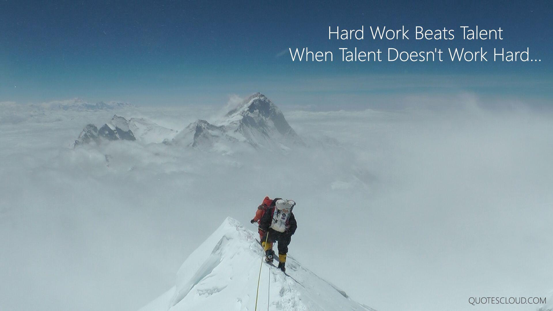 Hard work beats talents when talent doesn't work hard