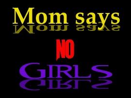 Mom says no Girls, No Grils Please, No Girls, Mom Says, No Girls Allowed. Girls Wallpaper