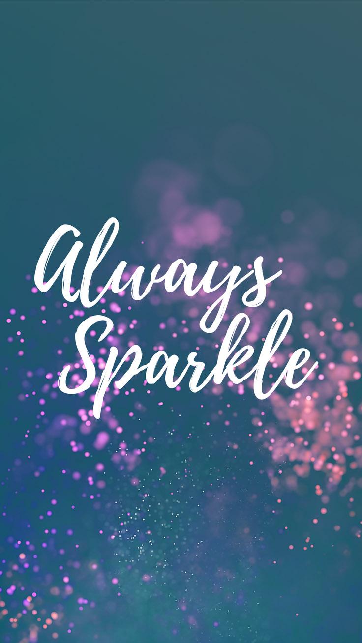 Inspirational Quotes iPhone Wallpaper Always Sparkle