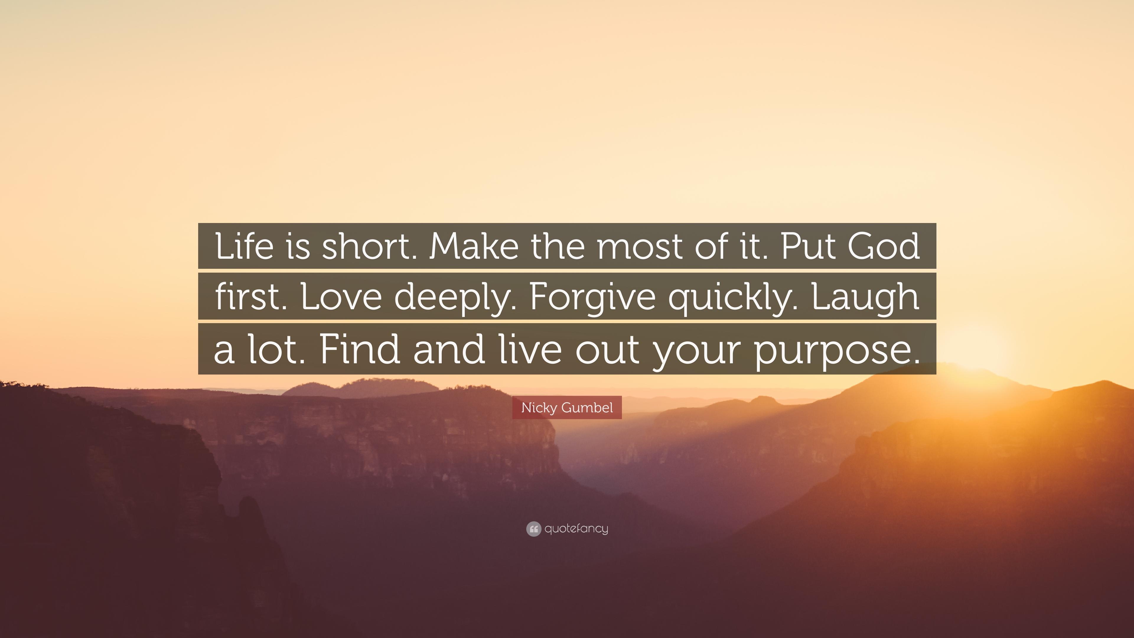 Nicky Gumbel Quote: “Life is short. Make the most of it. Put God