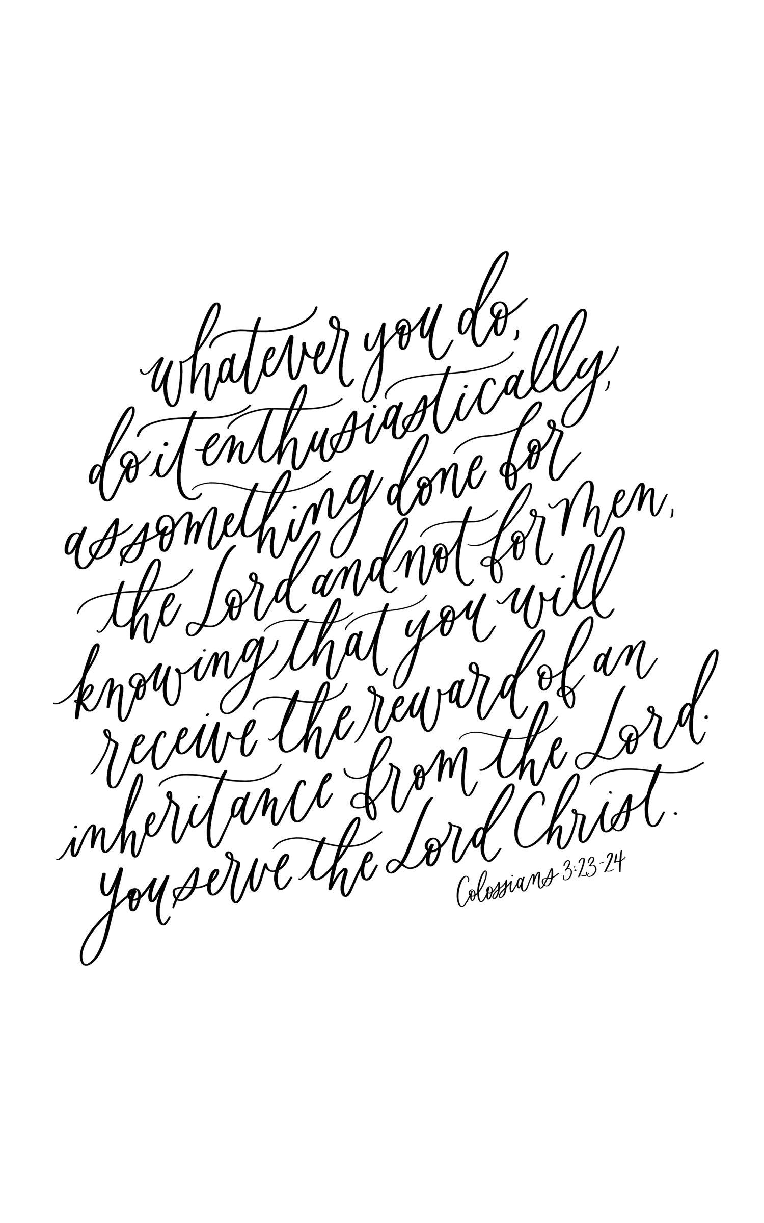 Colossians 3:23- calligraphy quote, handlettering bible verse