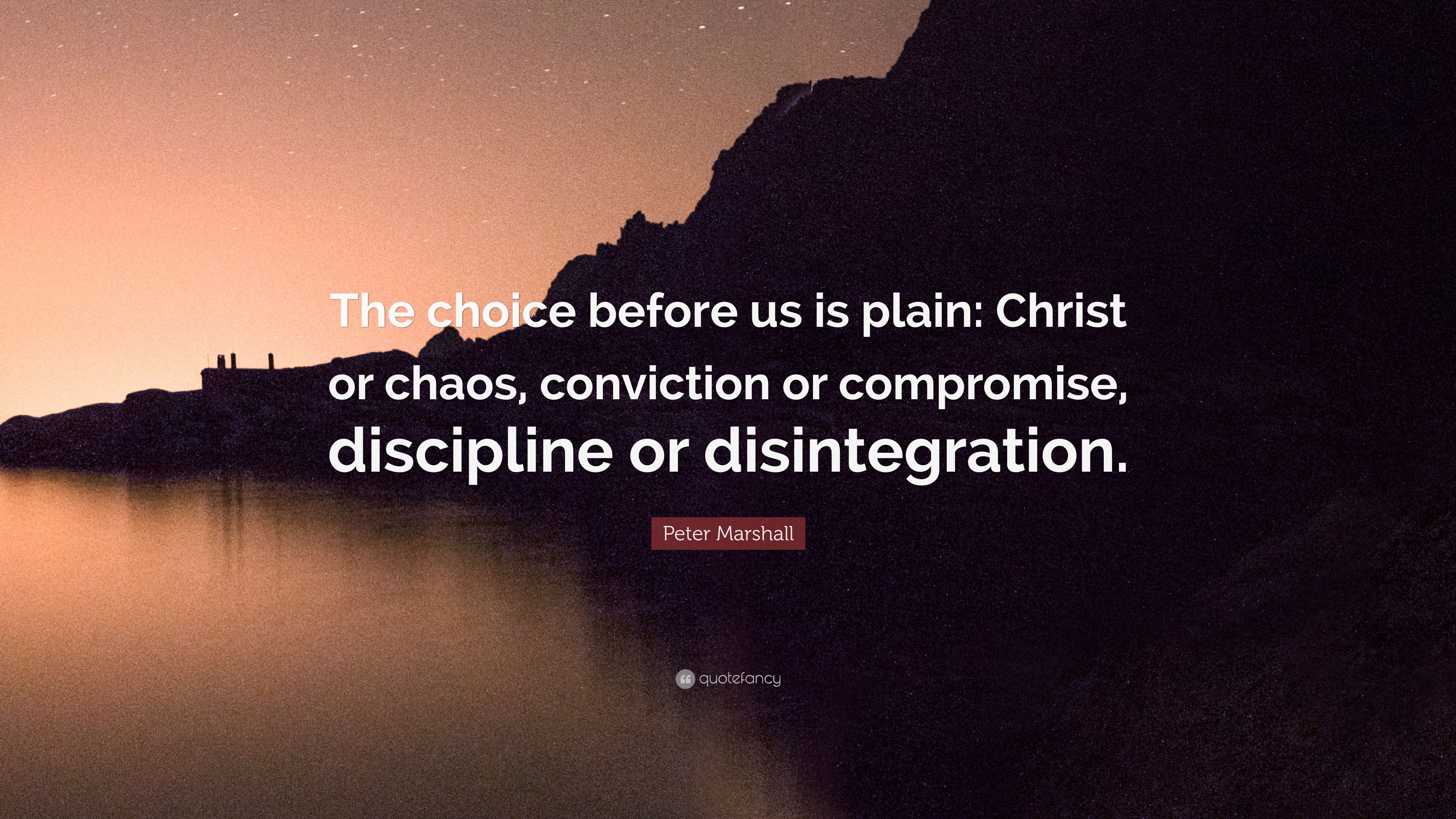 Peter Marshall Quote: “The choice before us is plain: Christ or