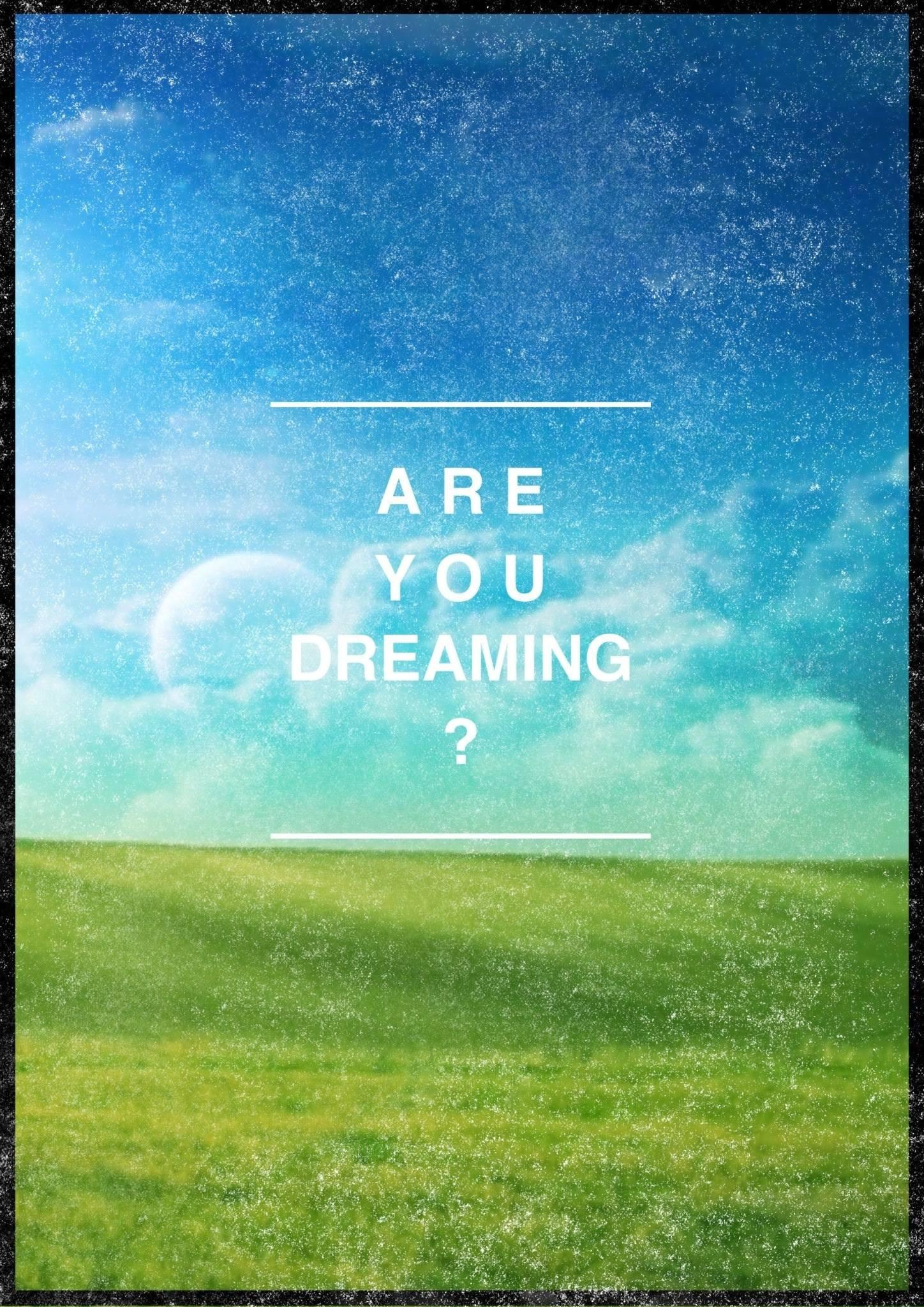 Am I Dreaming Wallpaper