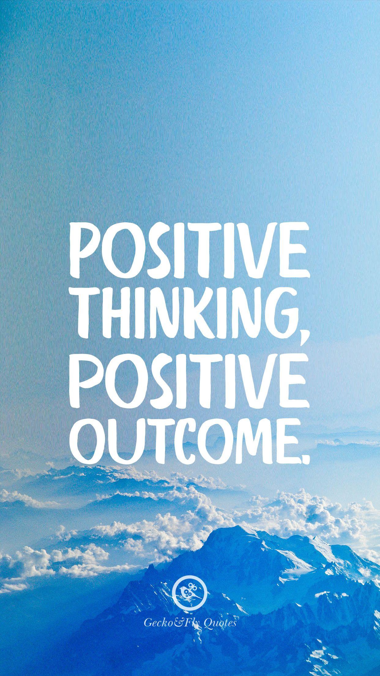 Positive thinking, positive outcome. HD wallpaper quotes, iPhone wallpaper quotes inspirational, Positive wallpaper