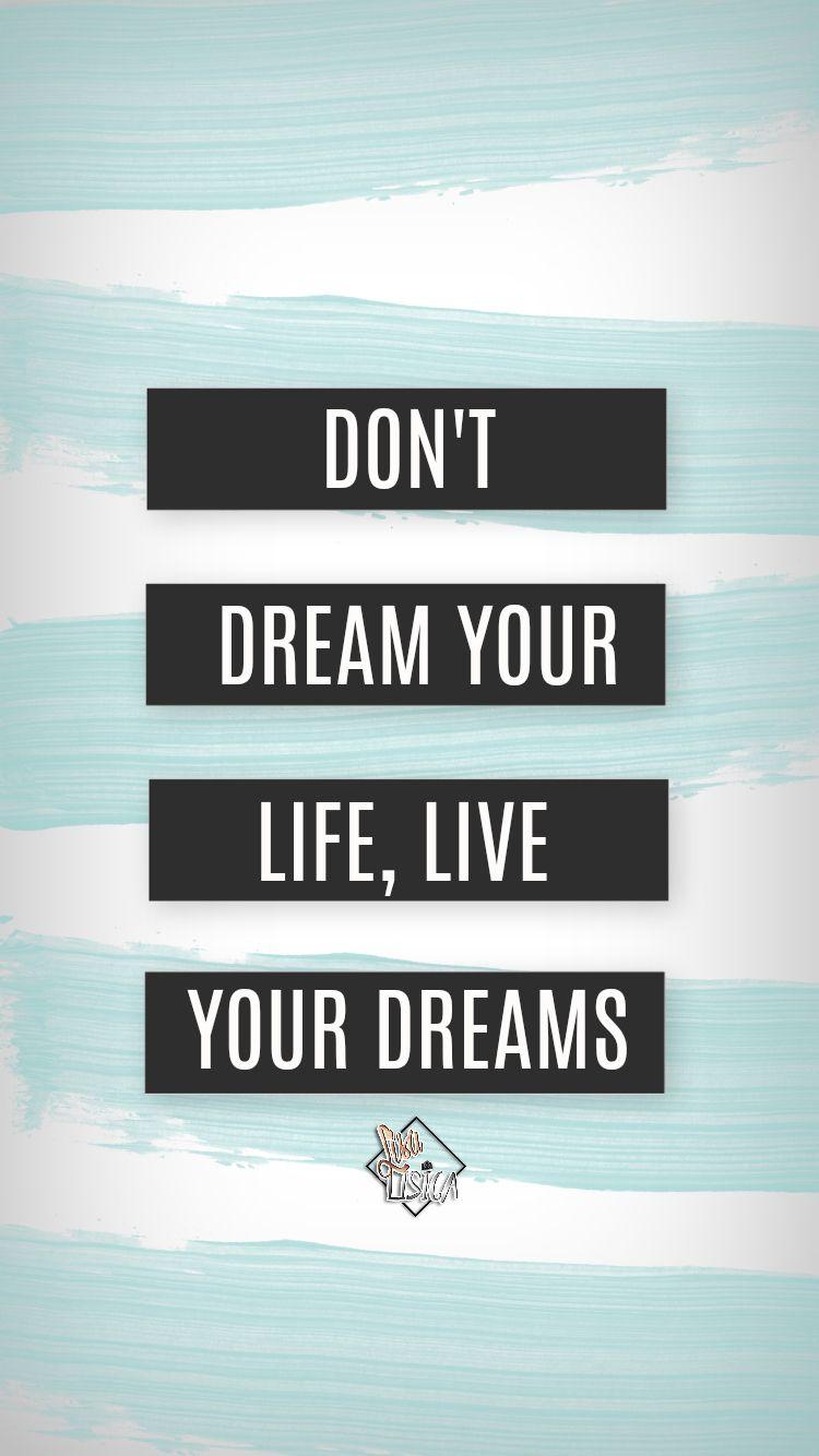 Don't Dream Your Life, Live Your Dreams Phone Wallpaper I Lisa