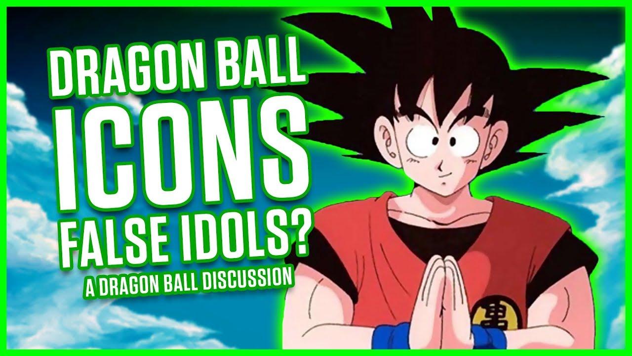 DRAGON BALL ICONS IDOLS?. A Dragon Ball Discussion