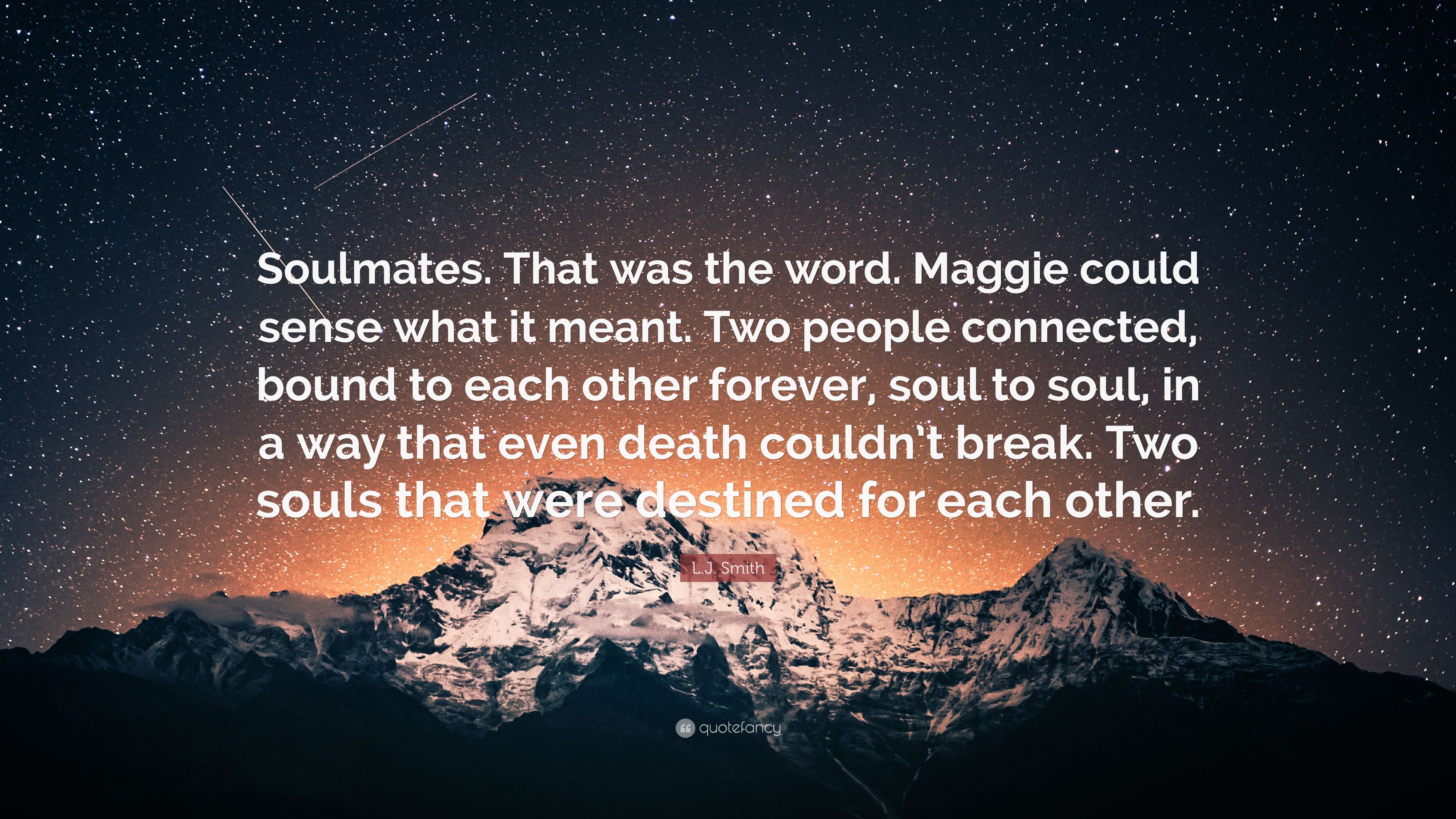 L.J. Smith Quote: “Soulmates. That was the word. Maggie