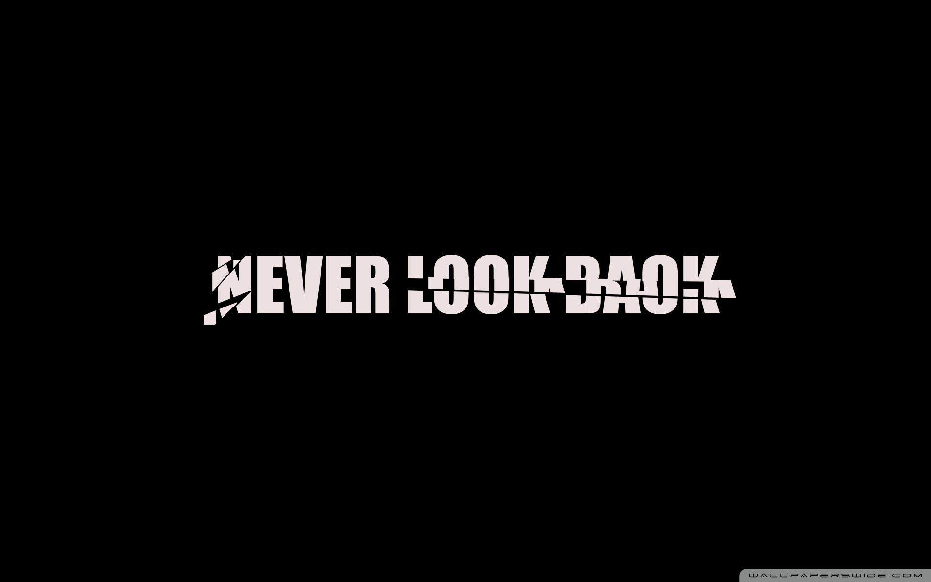 Never Look Back ❤ 4K HD Desktop Wallpaper for 4K Ultra HD TV