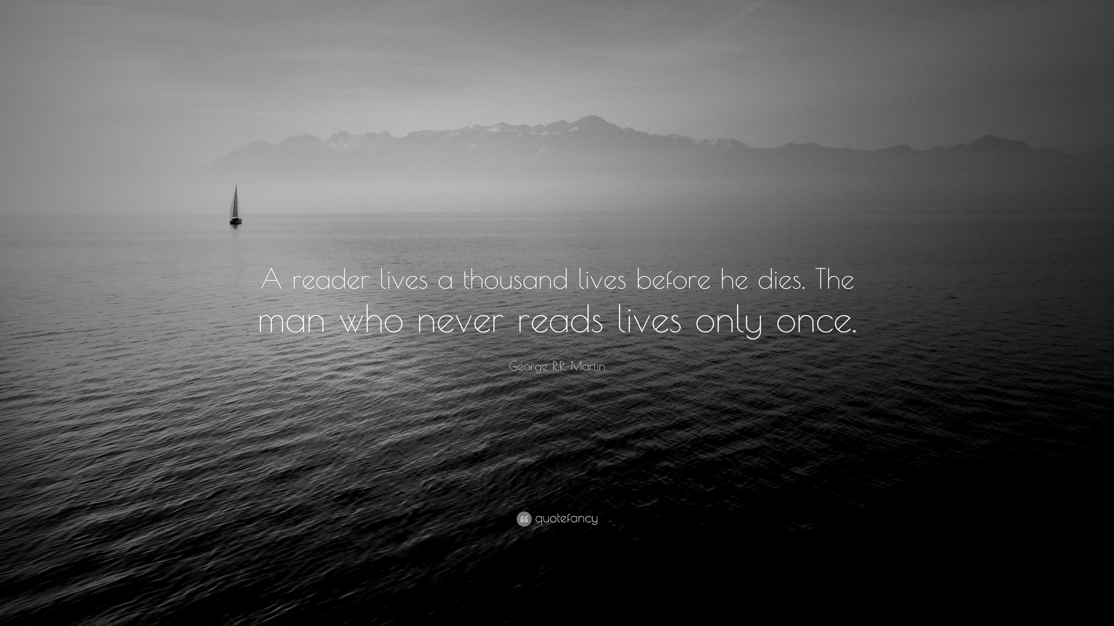 George R.R. Martin Quote: “A reader lives a thousand lives