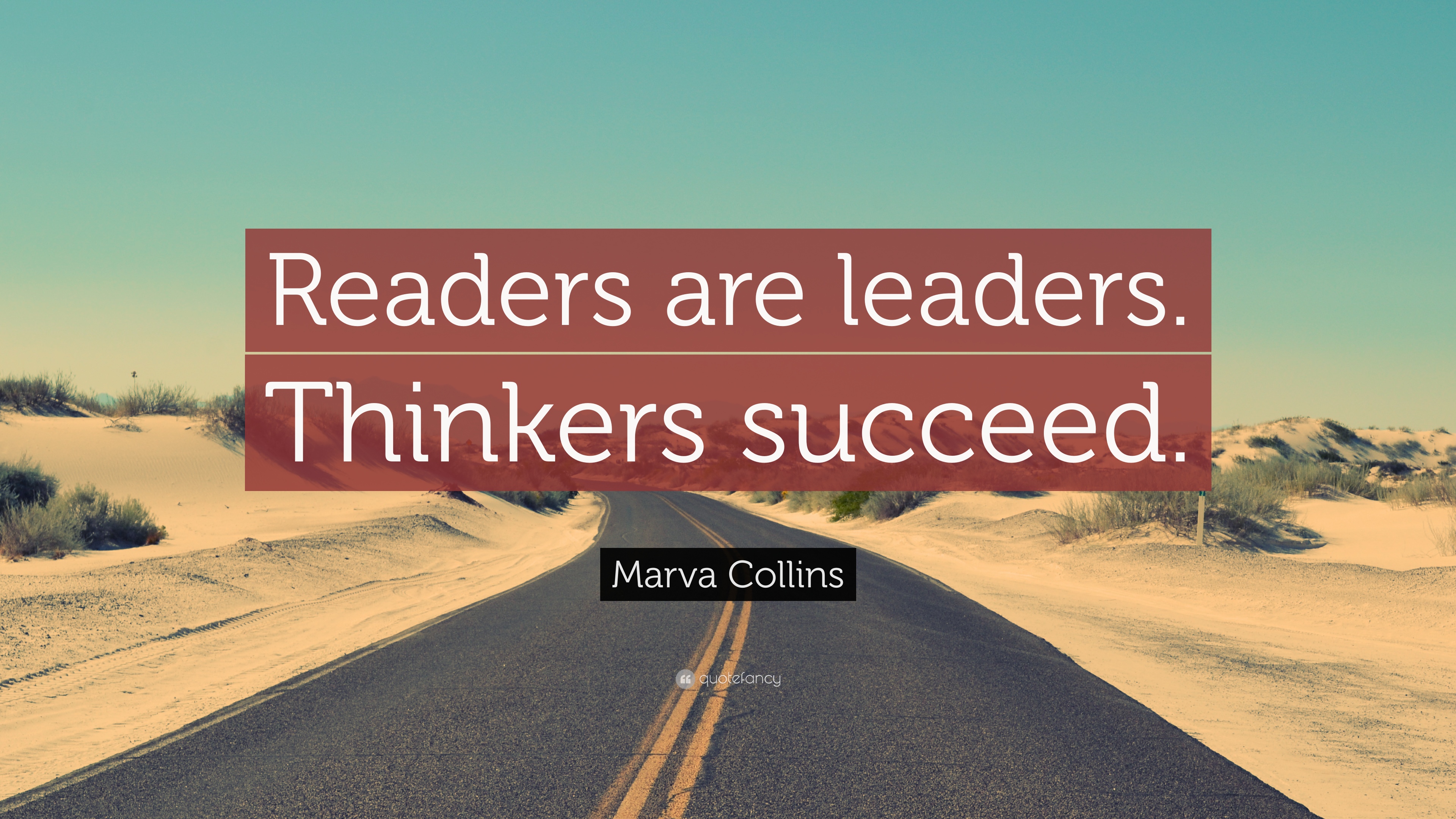 Marva Collins Quote: “Readers are leaders. Thinkers succeed