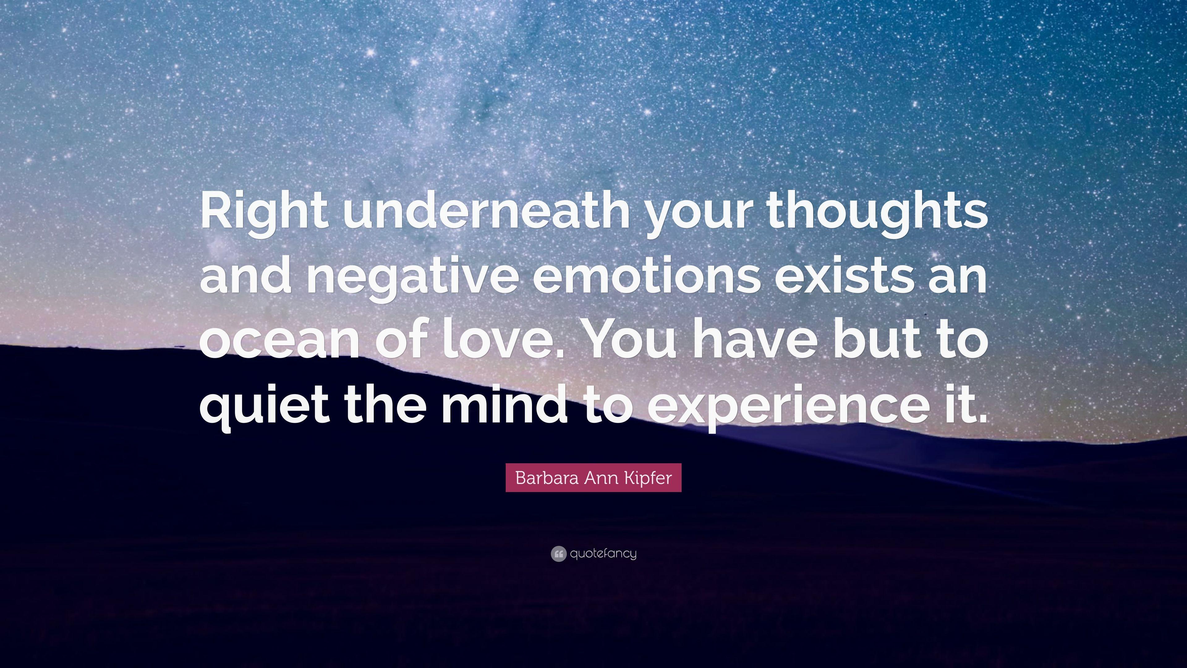 Barbara Ann Kipfer Quote: “Right underneath your thoughts