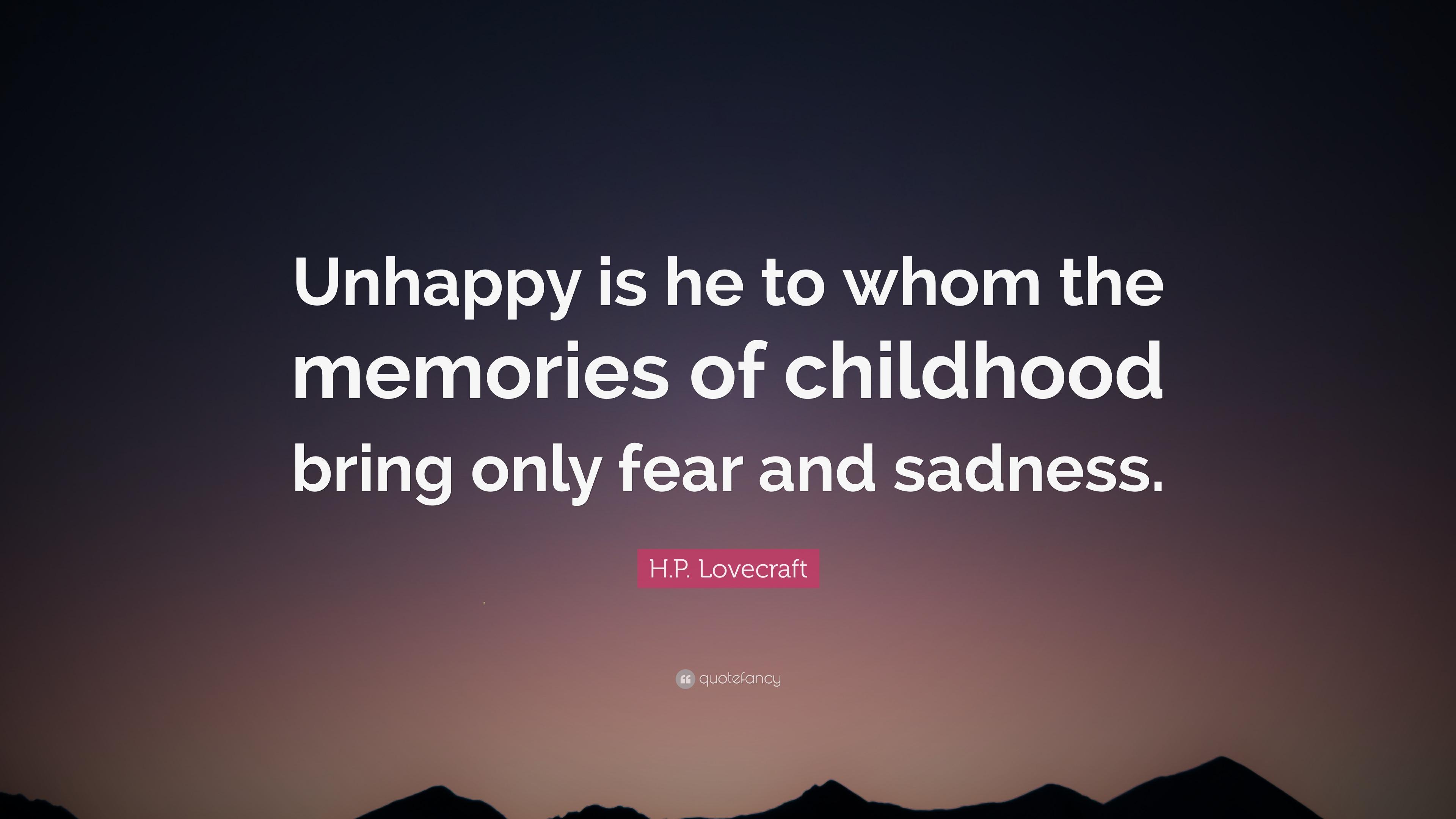 H.P. Lovecraft Quote: “Unhappy is he to whom the memories