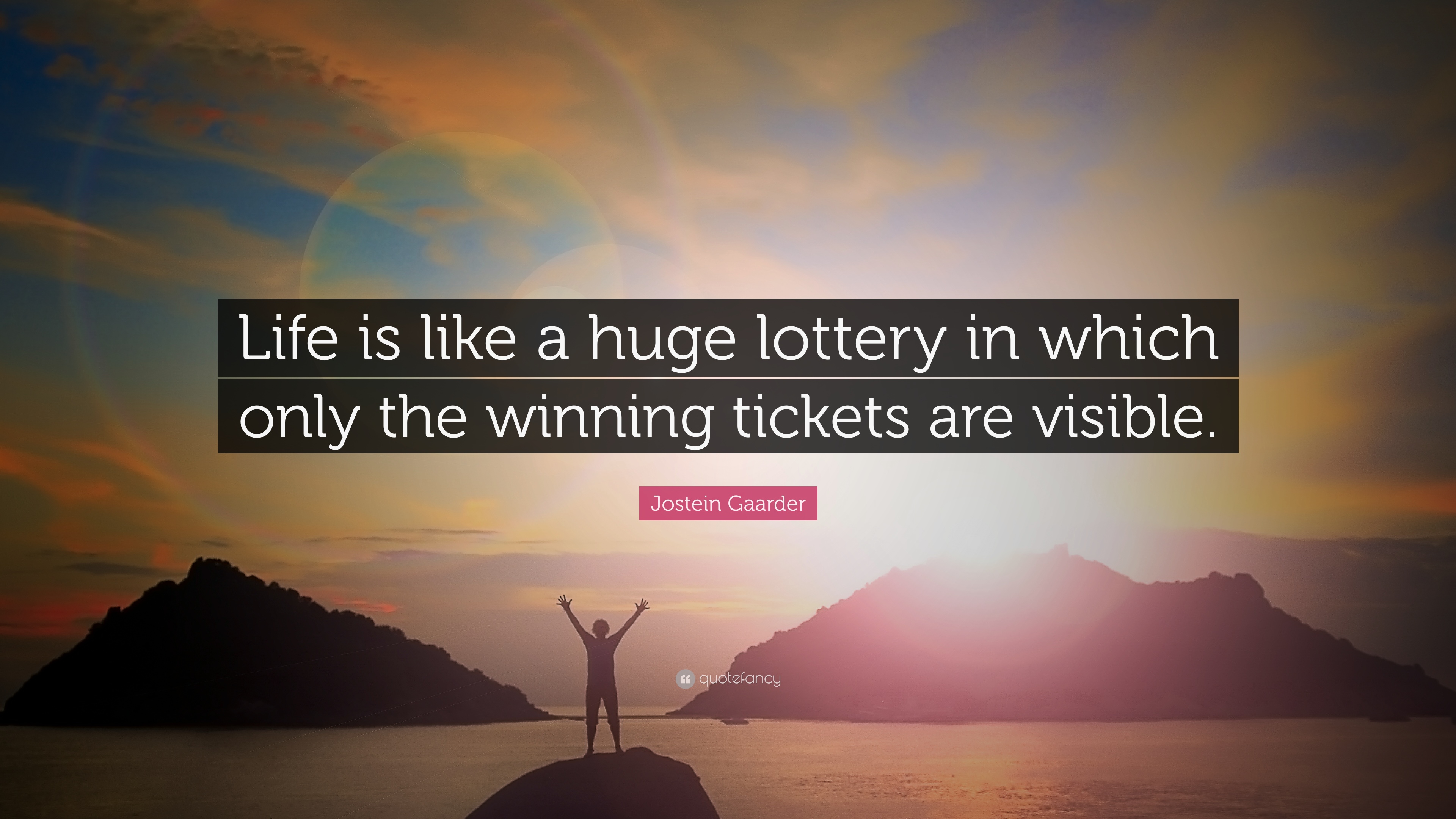 Jostein Gaarder Quote: “Life is like a huge lottery in which