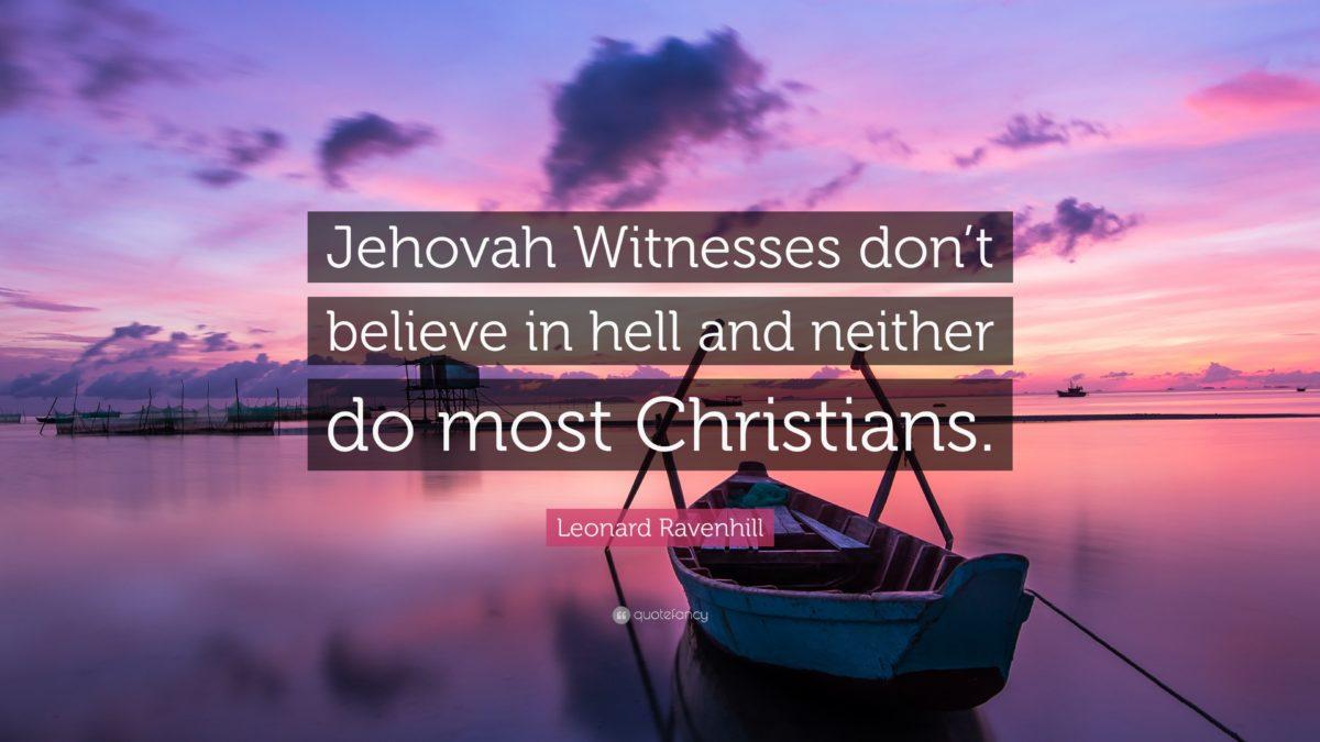 Leonard Ravenhill Quote: “Jehovah Witnesses don't believe