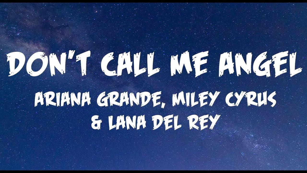 Ariana Grande, Miley Cyrus & Lana Del Rey’t Call Me Angel (Lyrics)