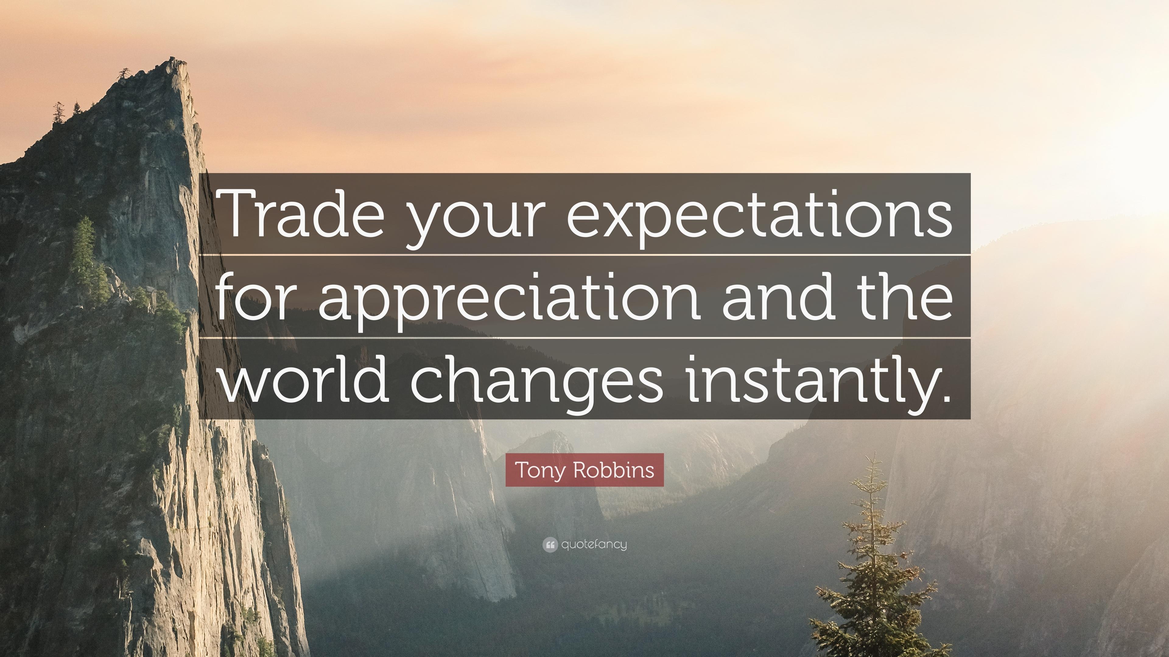 Tony Robbins Quote: “Trade your expectations