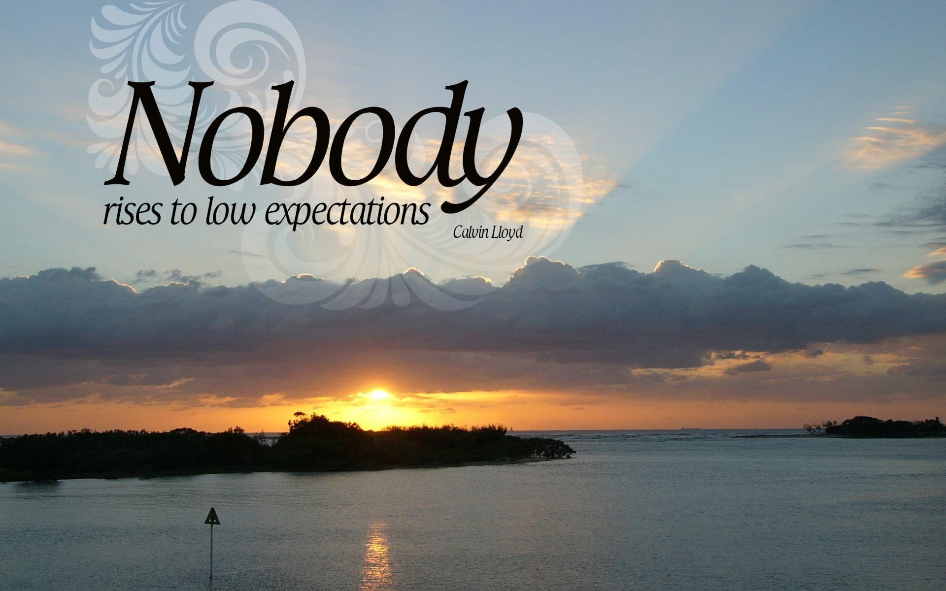 Nobody Rises To Low Expectations. Quotes Scripture