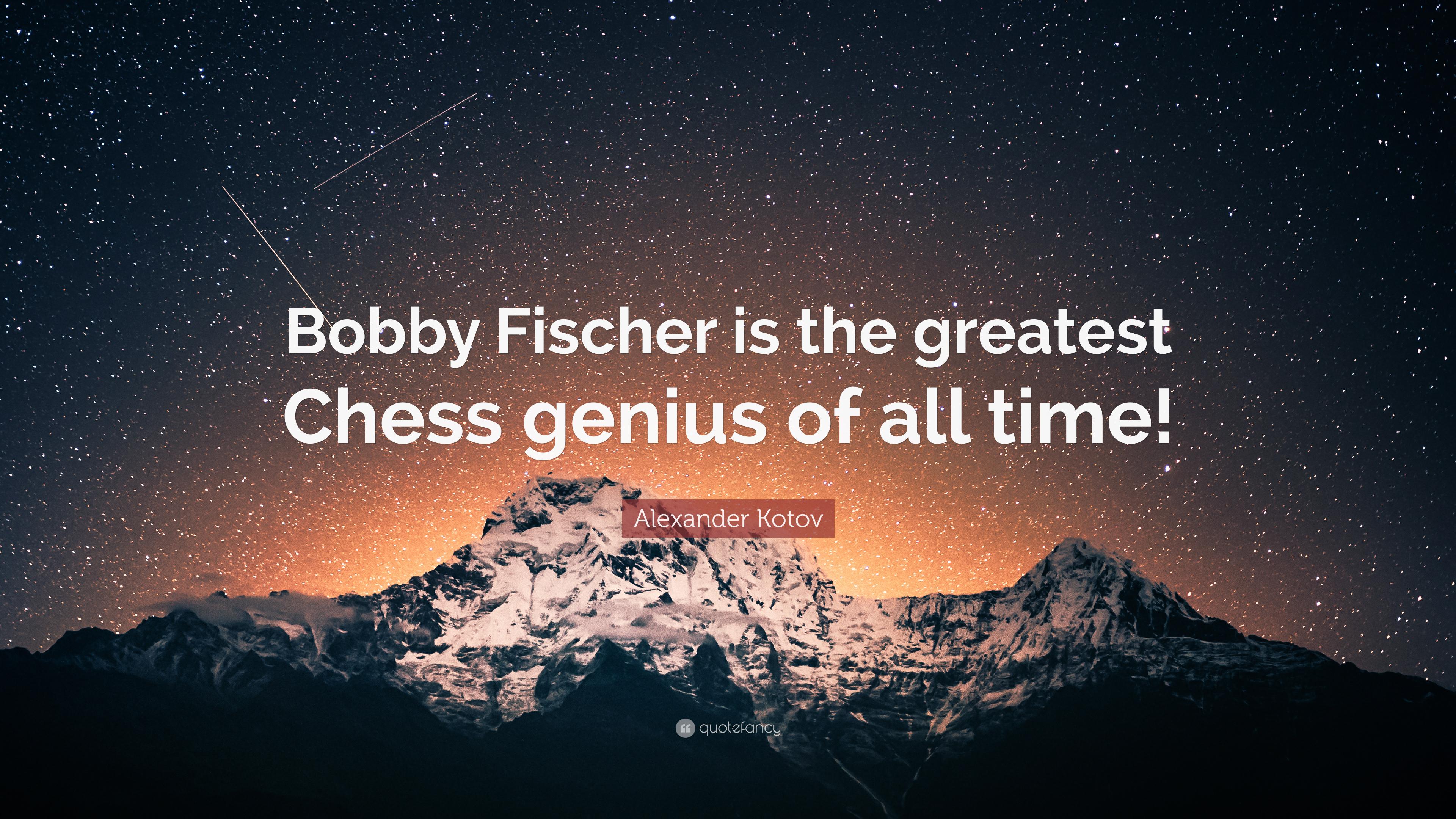 Alexander Kotov Quote: “Bobby Fischer is the greatest Chess