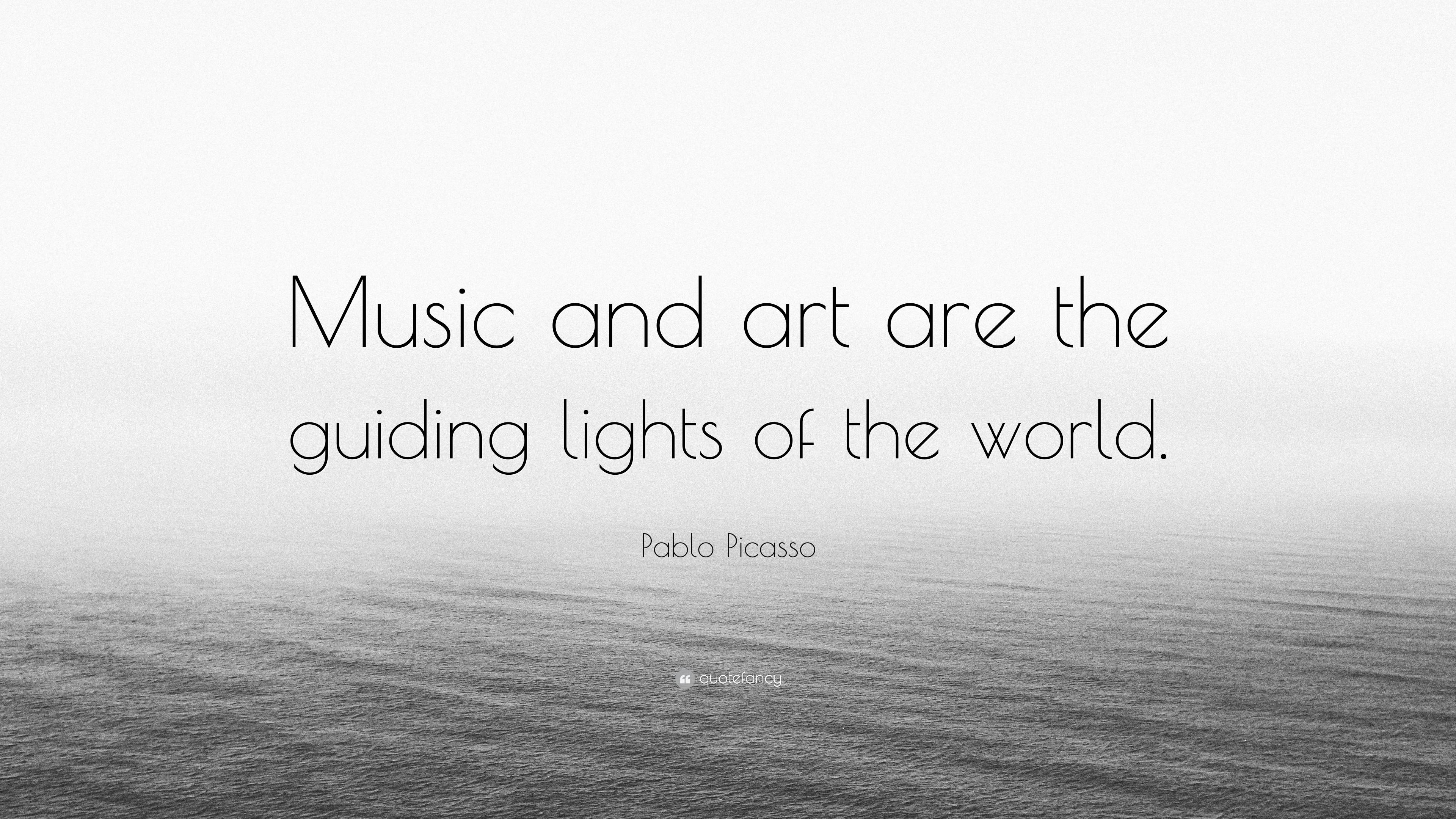 Pablo Picasso Quote: “Music and art are the guiding lights