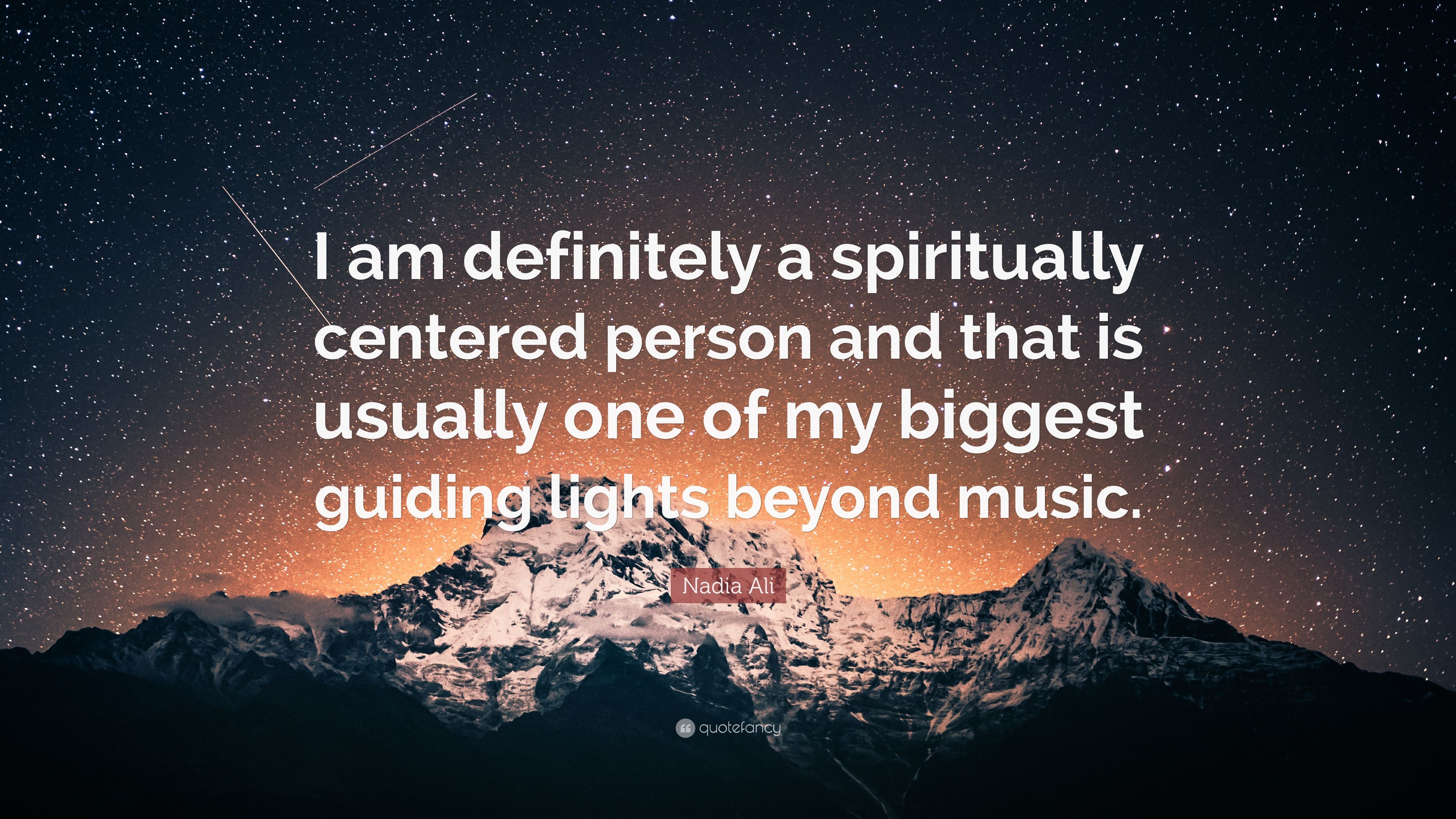 Nadia Ali Quote: “I am definitely a spiritually centered
