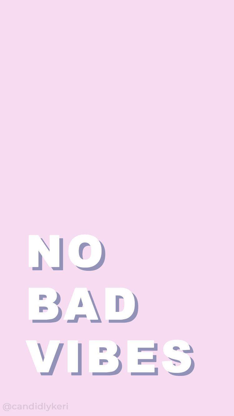 No Bad Vibes pink quote inspirational background wallpaper you can