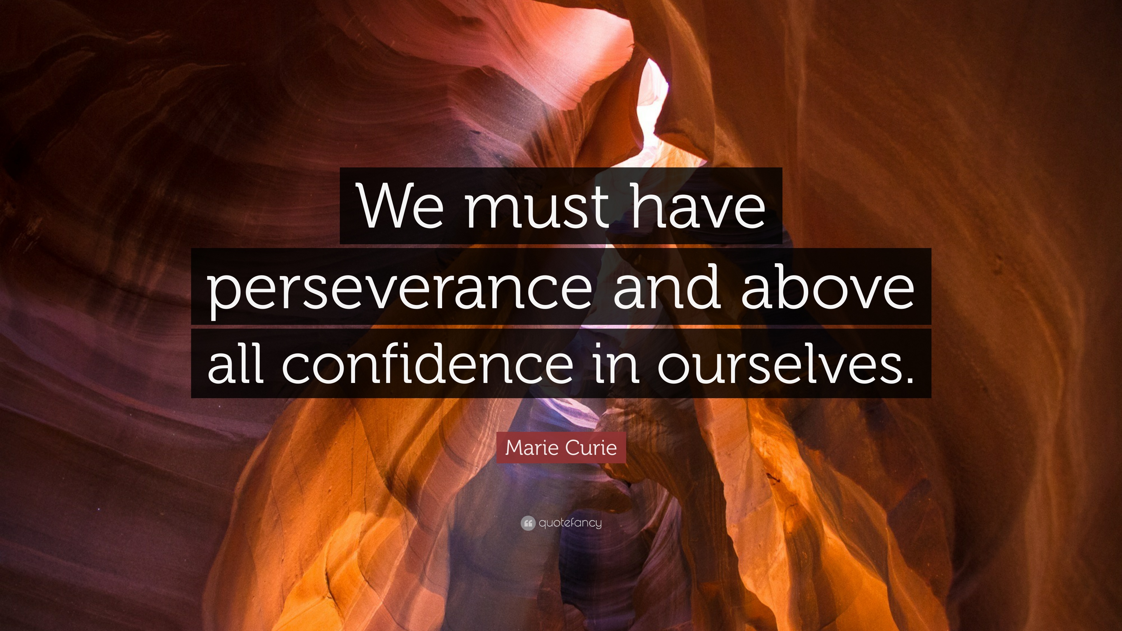 Marie Curie Quote: “We must have perseverance and above all