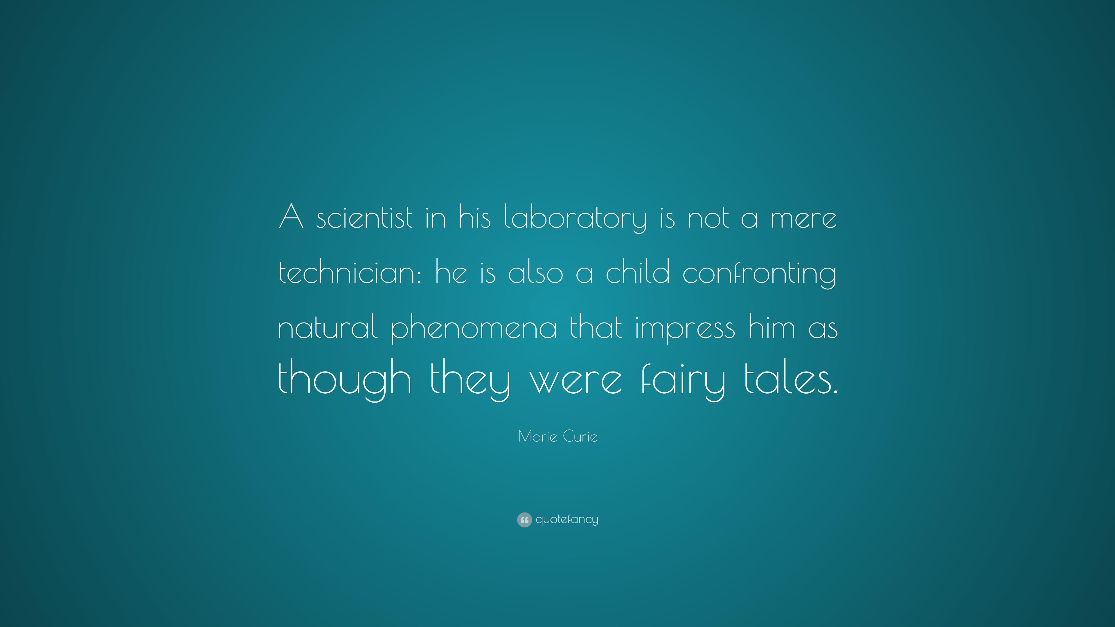 Marie Curie Quote: “A scientist in his laboratory is not a