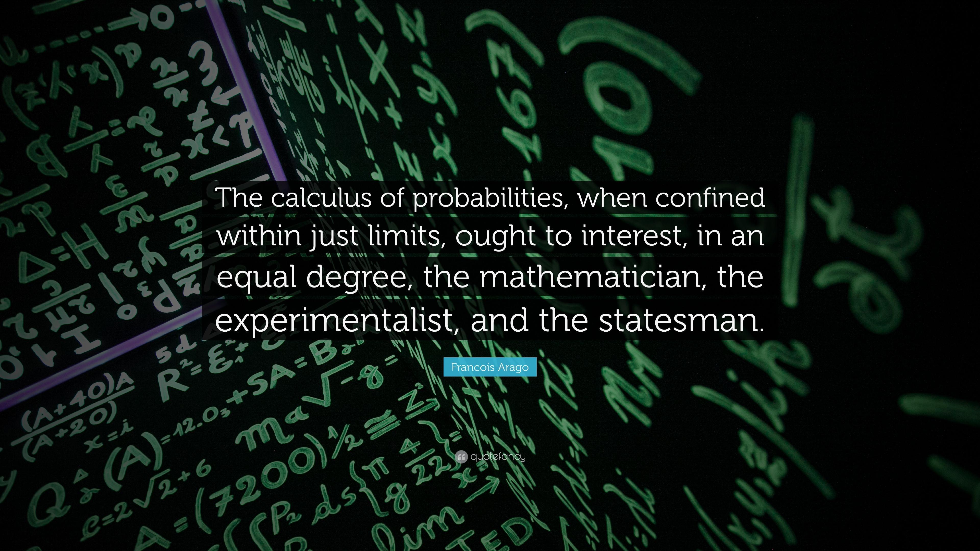 Francois Arago Quote: “The calculus of probabilities, when