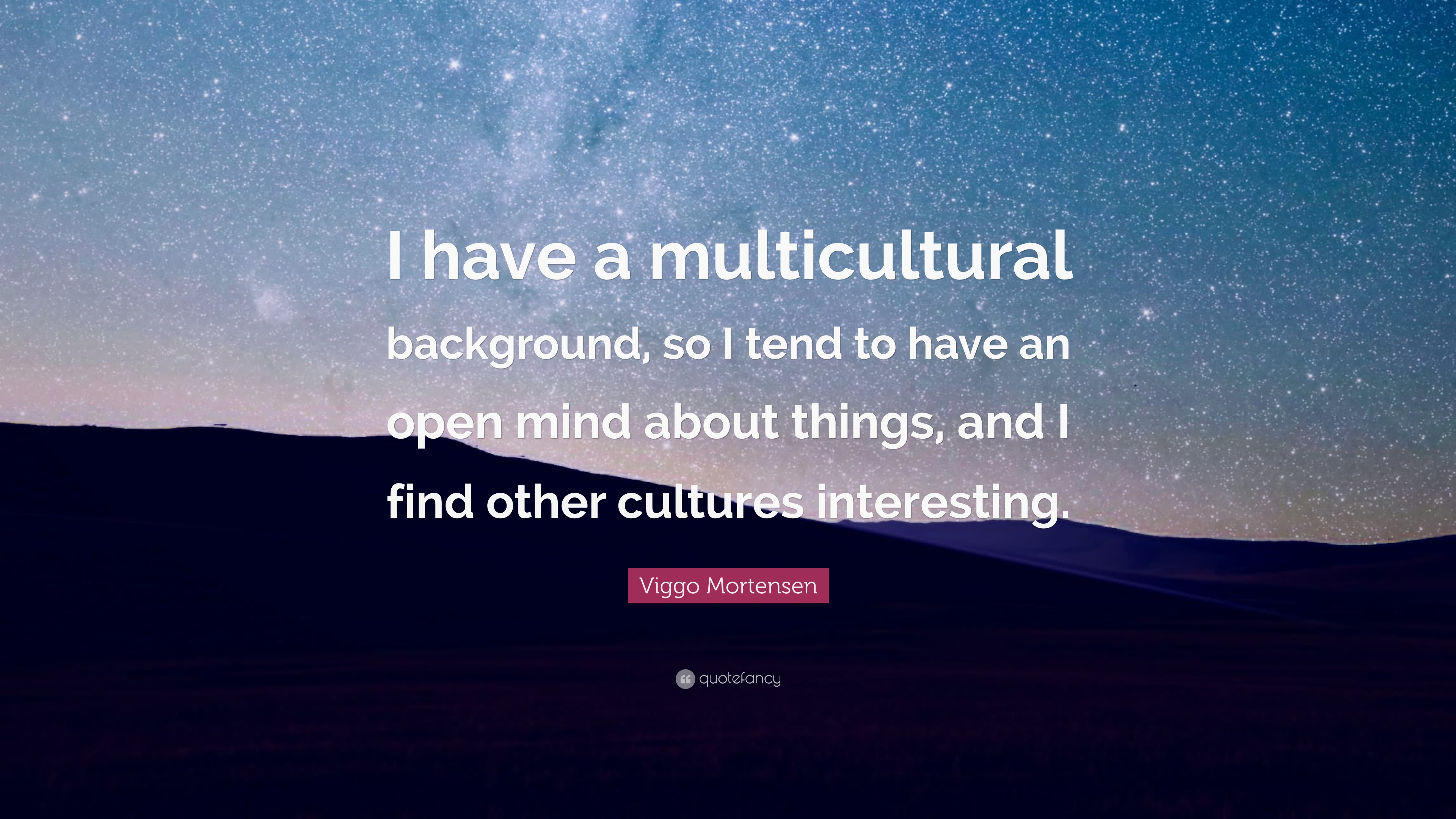 Viggo Mortensen Quote: “I have a multicultural background