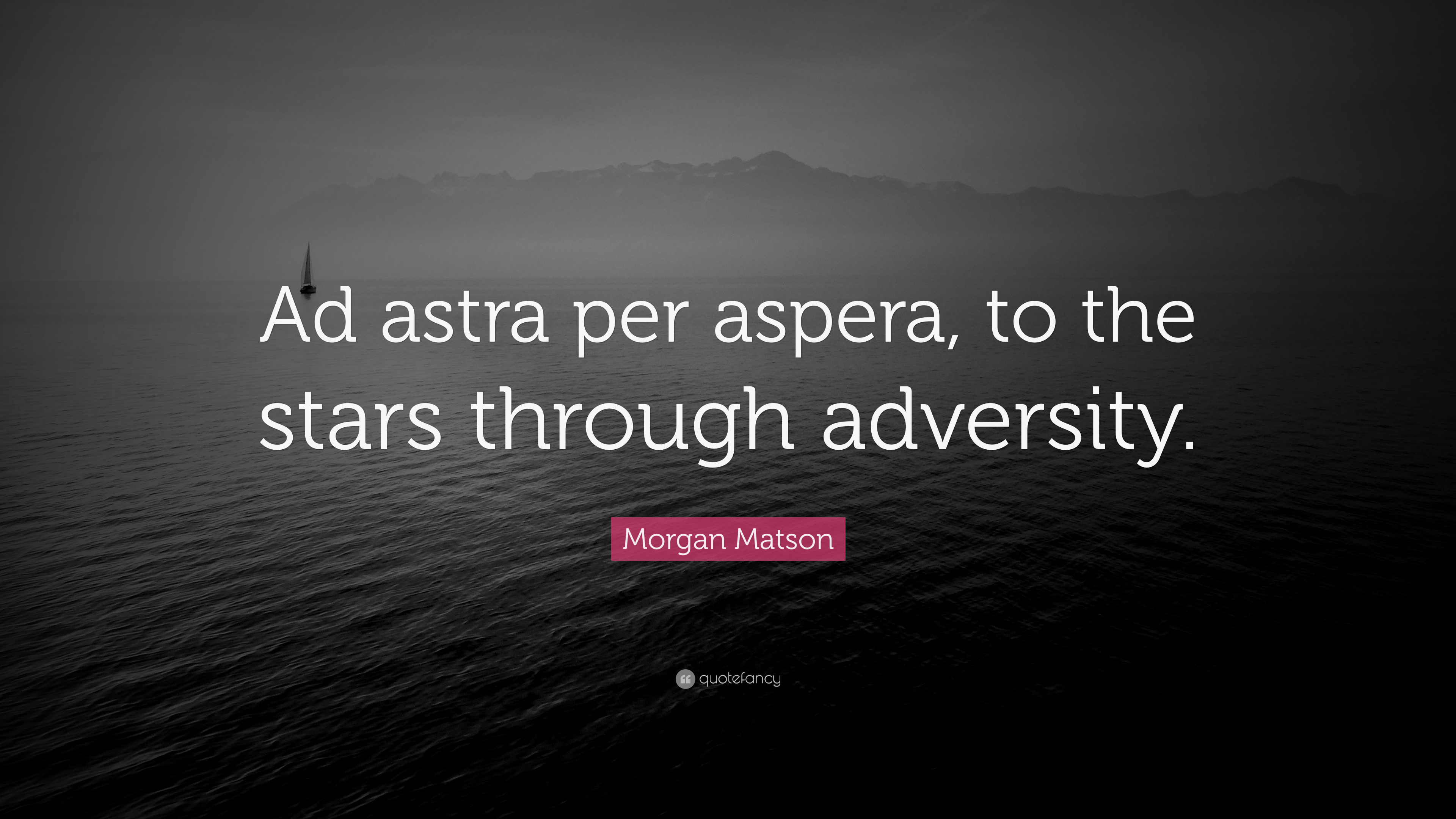 Morgan Matson Quote: “Ad astra per aspera, to the stars