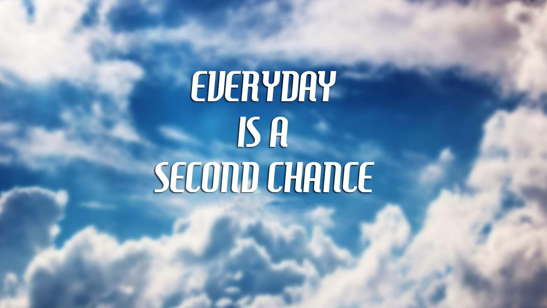 Everyday Is A Second Chance. HD Motivation Wallpaper