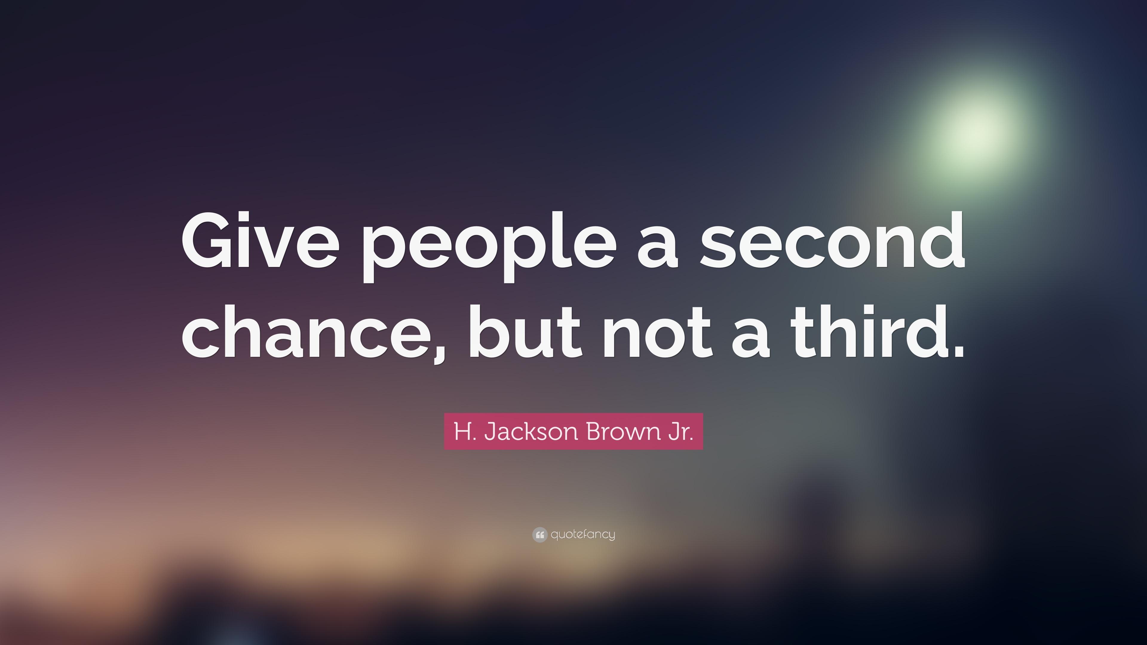 H. Jackson Brown Jr. Quote: “Give people a second chance