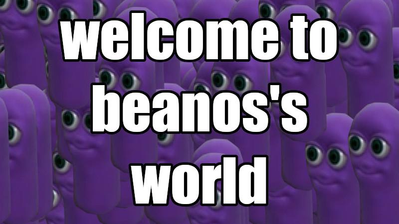 Welcome To Beanos World Meme Wallpaper