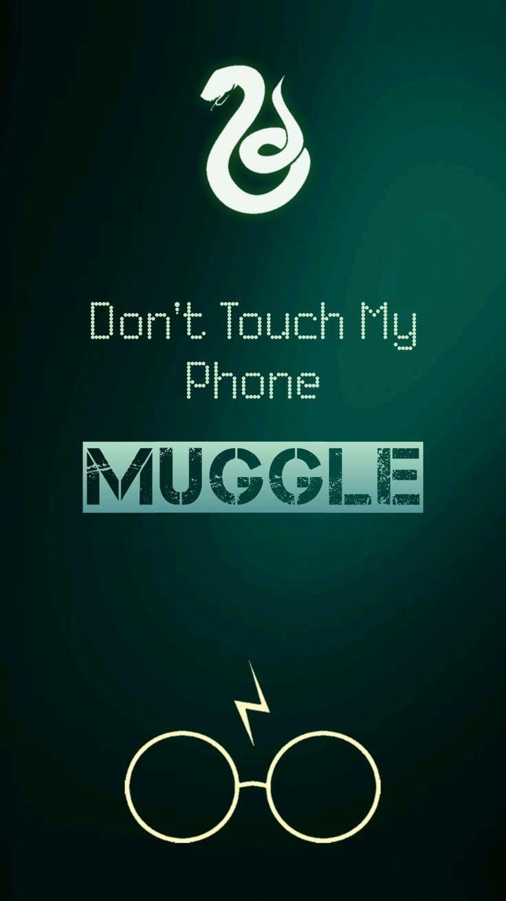 Don't Touch My Phone MUGGLE. Harry Potter Slytherin
