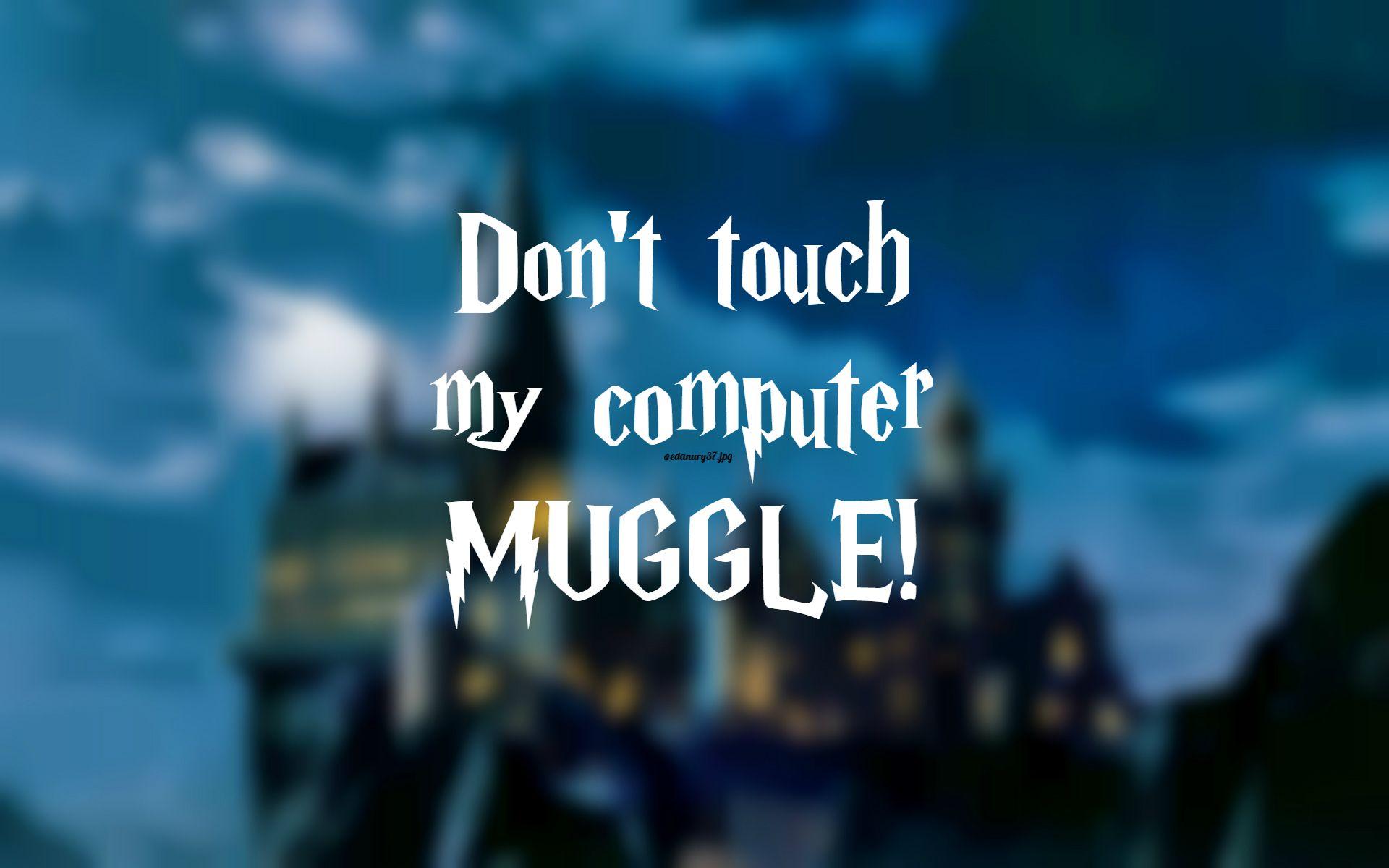 Dont Touch My Laptop Muggle Wallpaper Free Dont Touch My Laptop Muggle Background