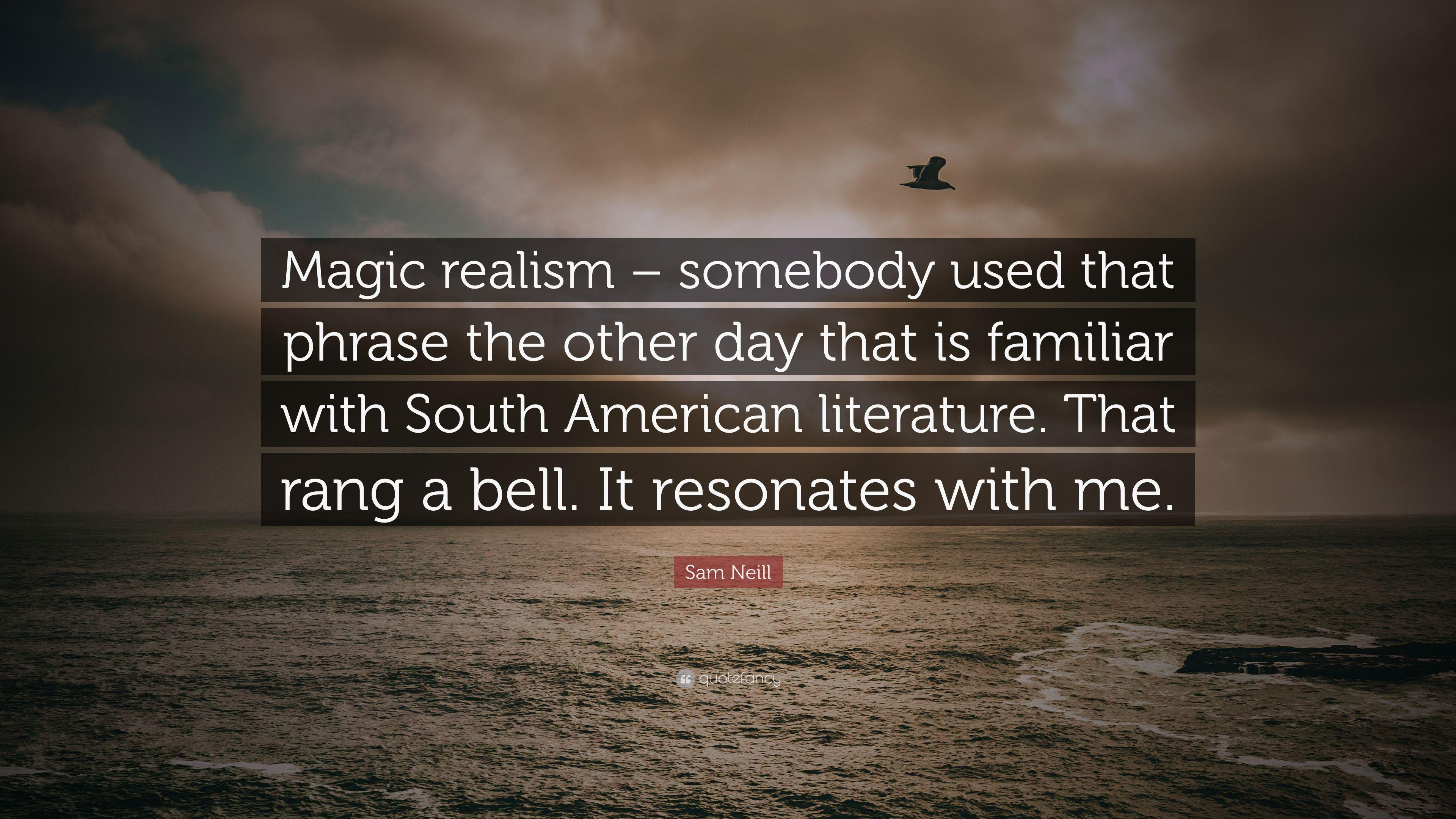 Sam Neill Quote: “Magic realism