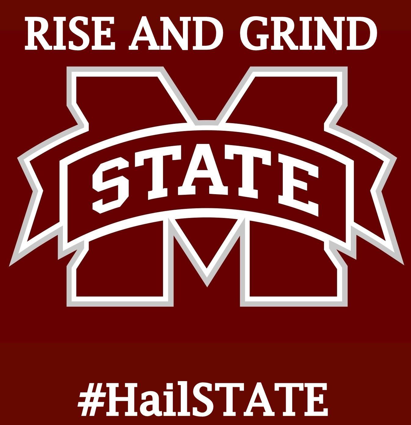 Rise and GRIND! #hailstate. My Dawgs!. Mississippi state