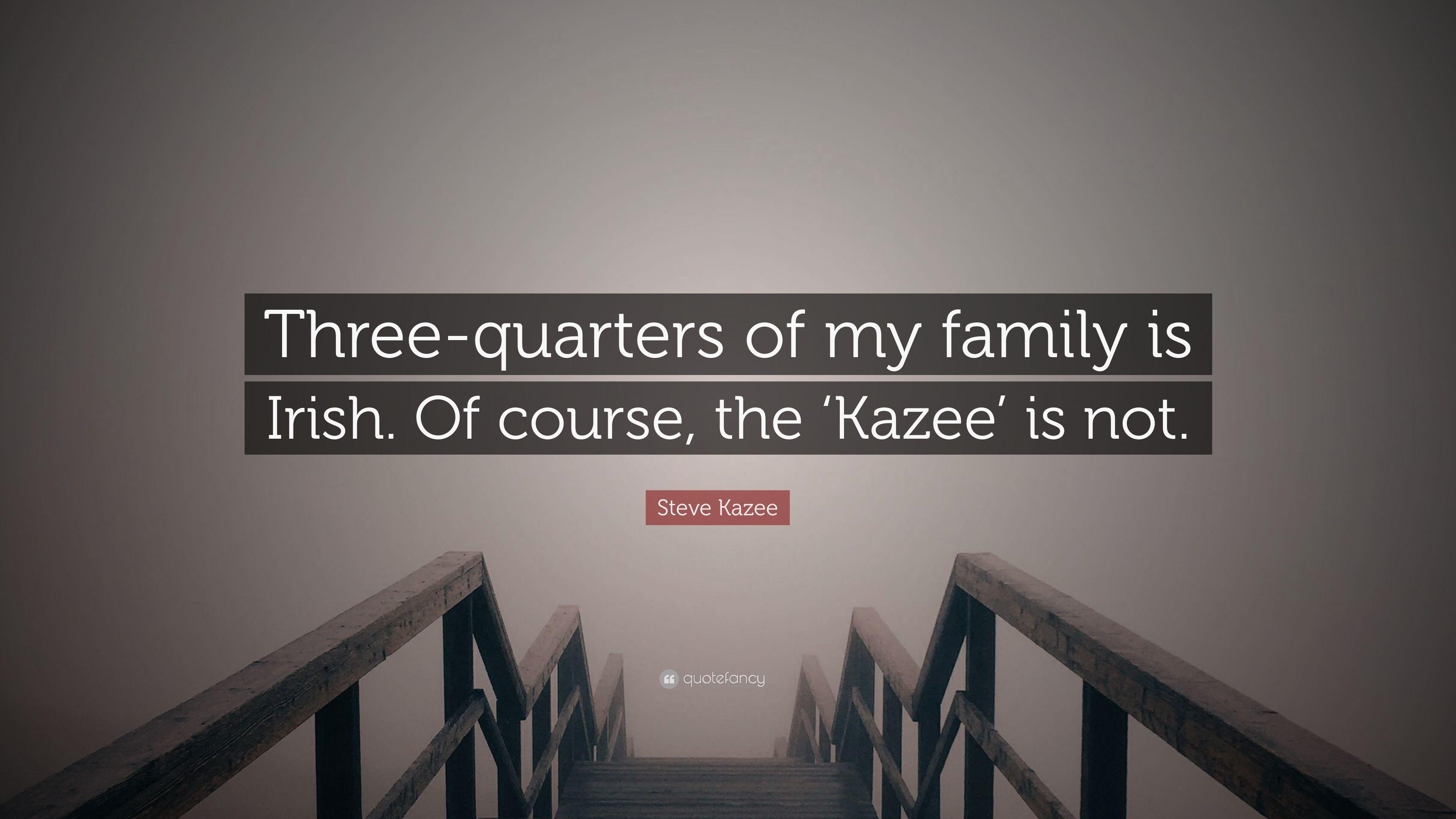Steve Kazee Quote: “Three Quarters Of My Family Is Irish. Of