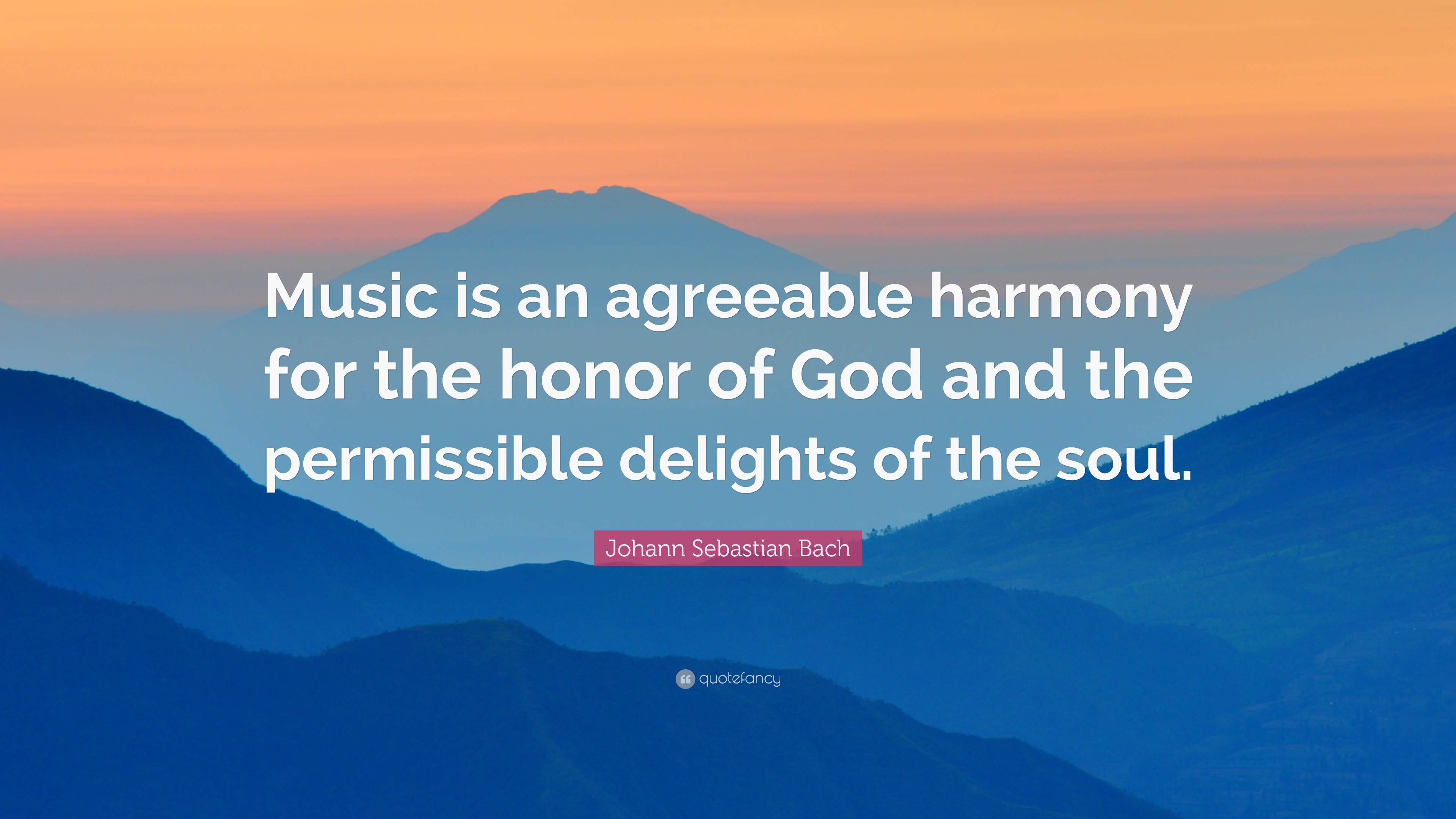 Johann Sebastian Bach Quote: “Music is an agreeable harmony