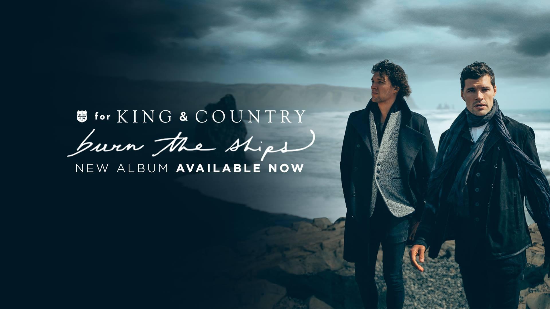 for KING & COUNTRY RELEASE NEW ALBUM BURN THE SHIPS TODAY